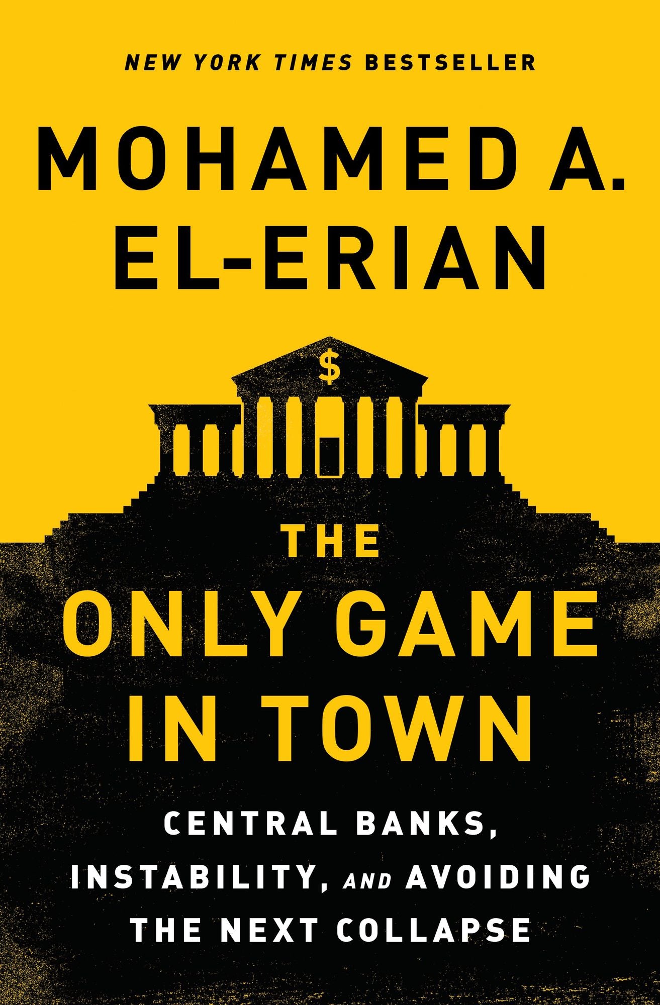 The Only Game in Town: Central Banks, Instability, and Avoiding the Next Collapse