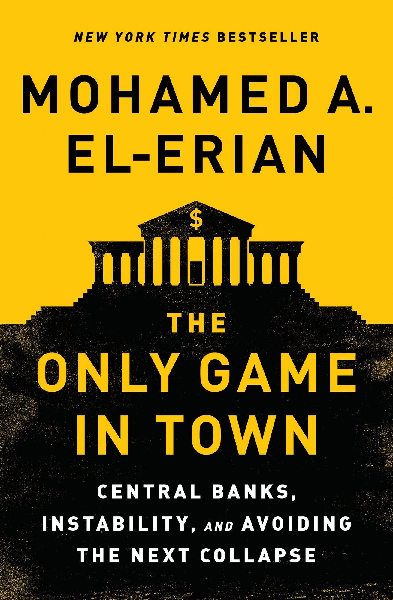 The Only Game in Town: Central Banks, Instability, and Avoiding the Next Collapse