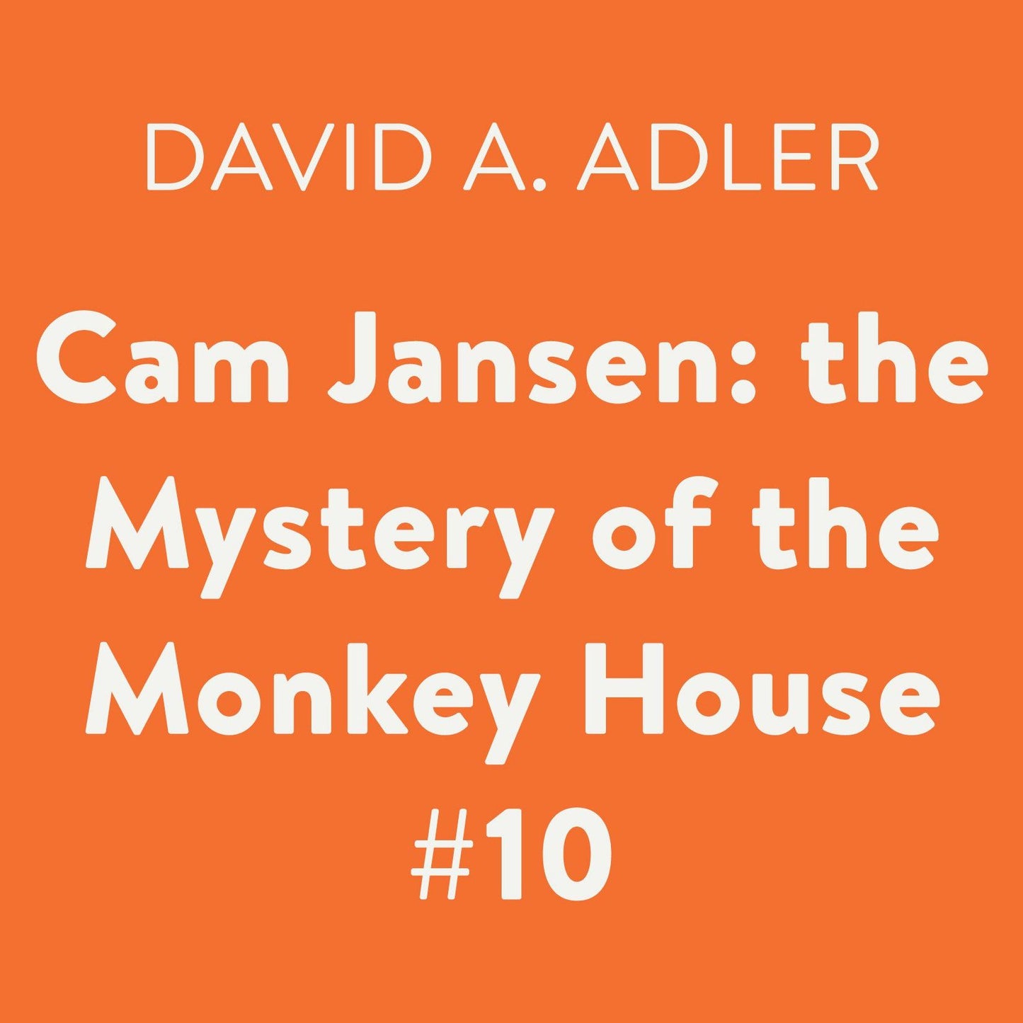 The Mystery of the Monkey House: Cam Jansen, Book 10