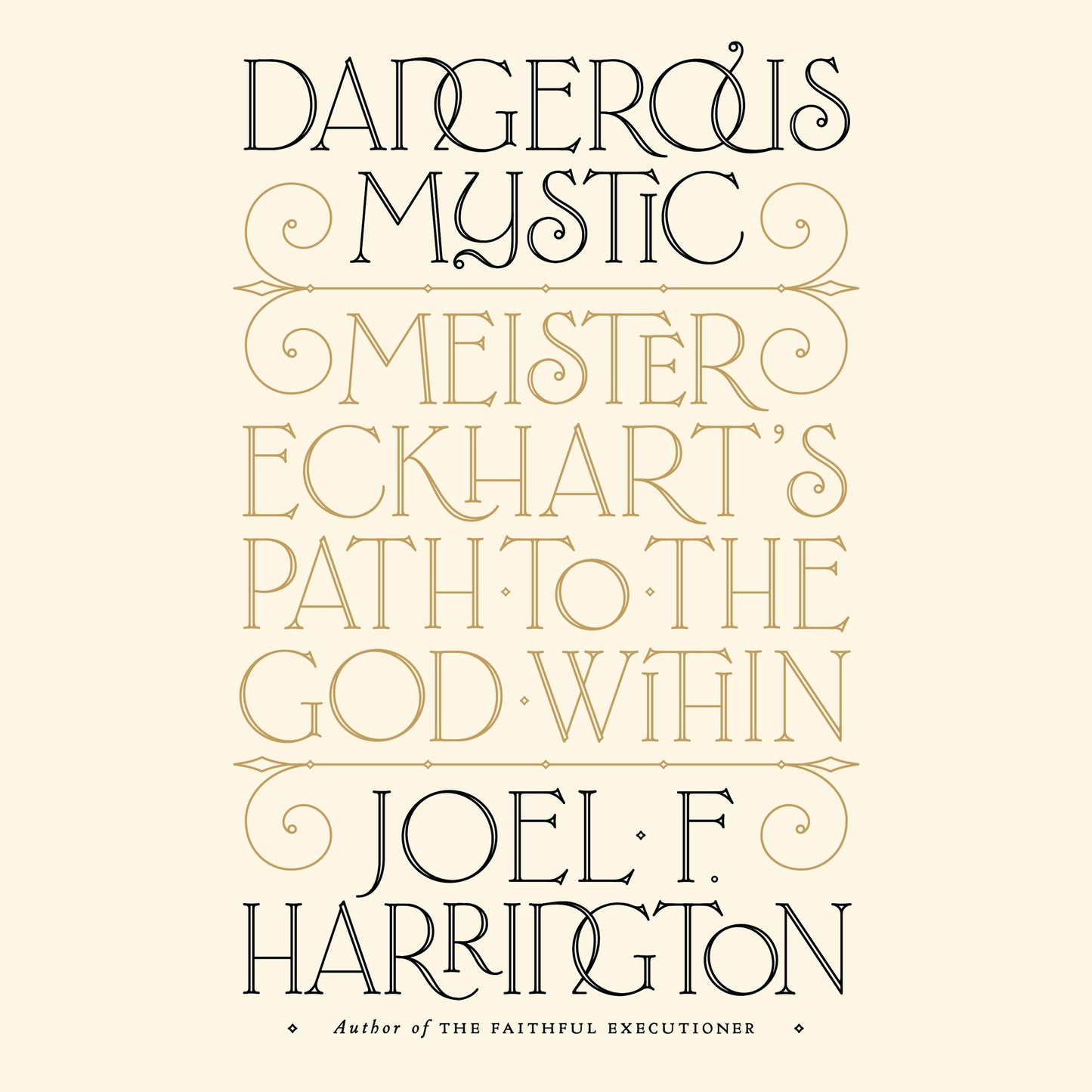 Dangerous Mystic: Meister Eckhart's Path to the God Within