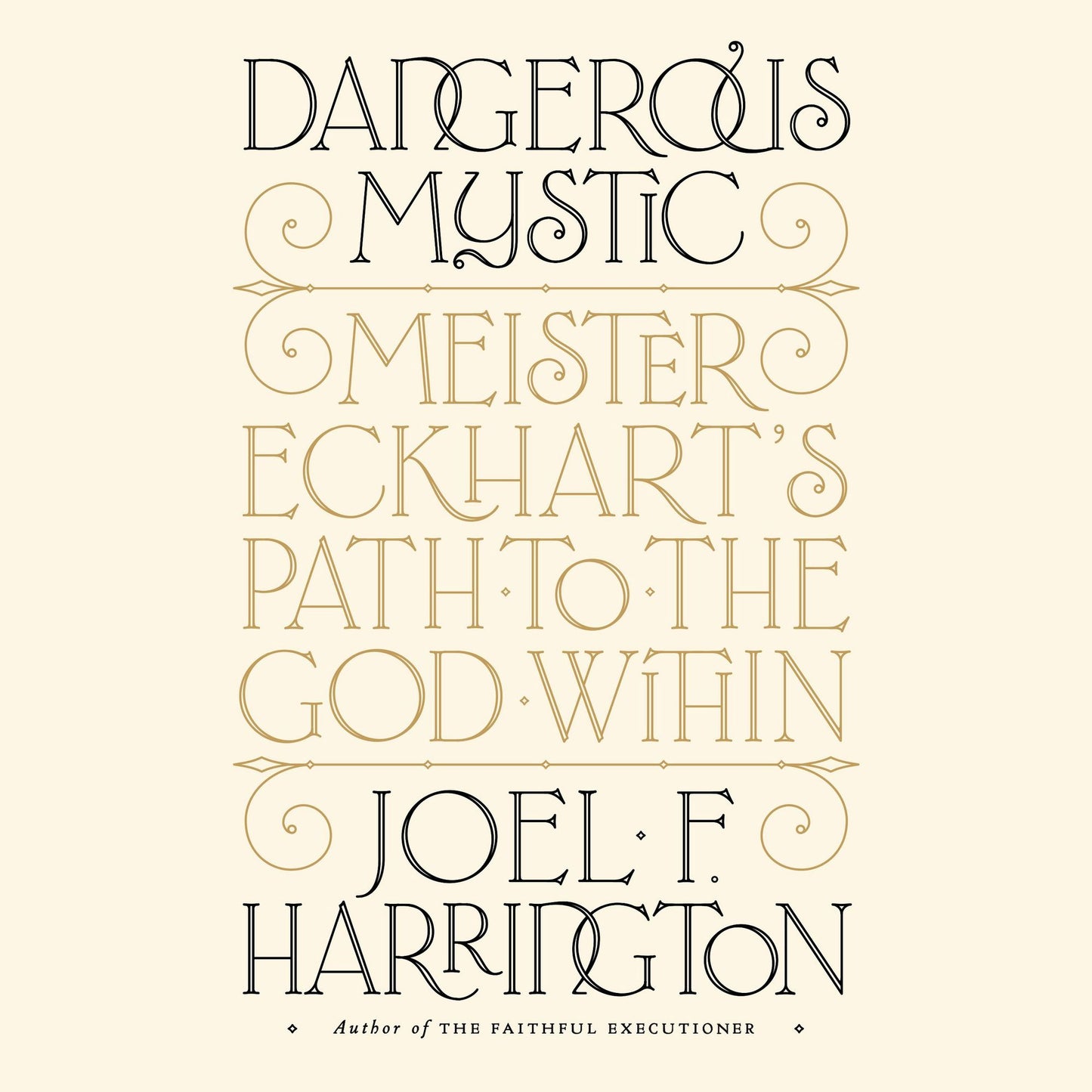 Dangerous Mystic: Meister Eckhart's Path to the God Within