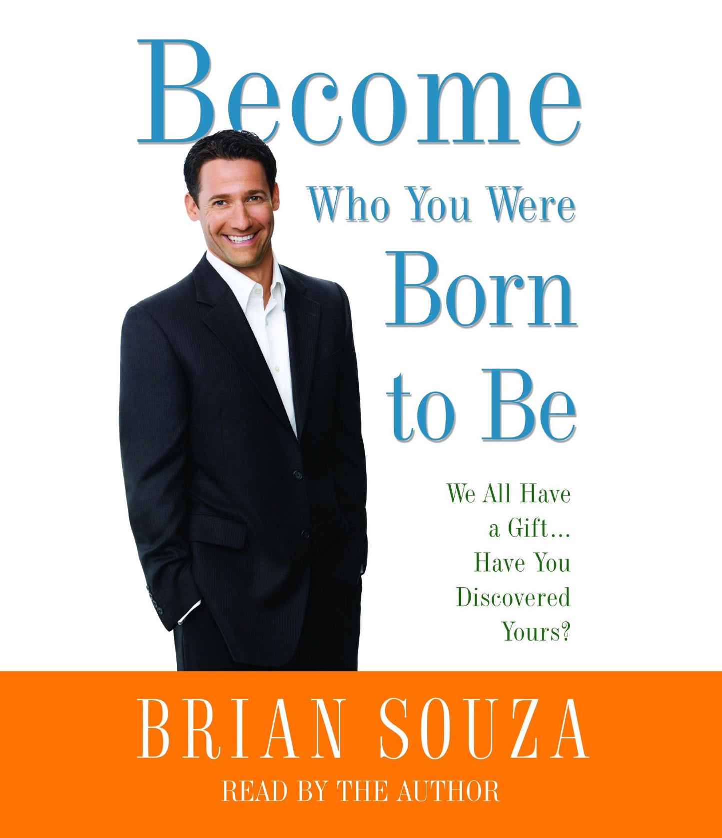 Become Who You Were Born to Be: We All Have a Gift. . . . Have You Discovered Yours? (Abridged)