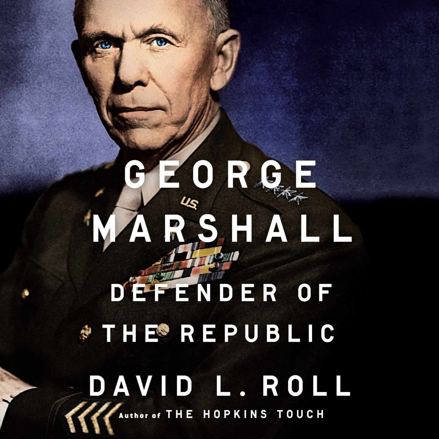 George Marshall: Defender of the Republic