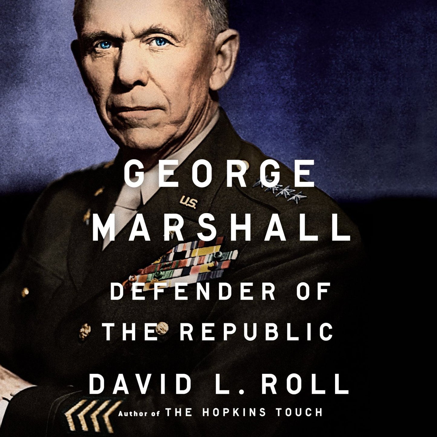 George Marshall: Defender of the Republic