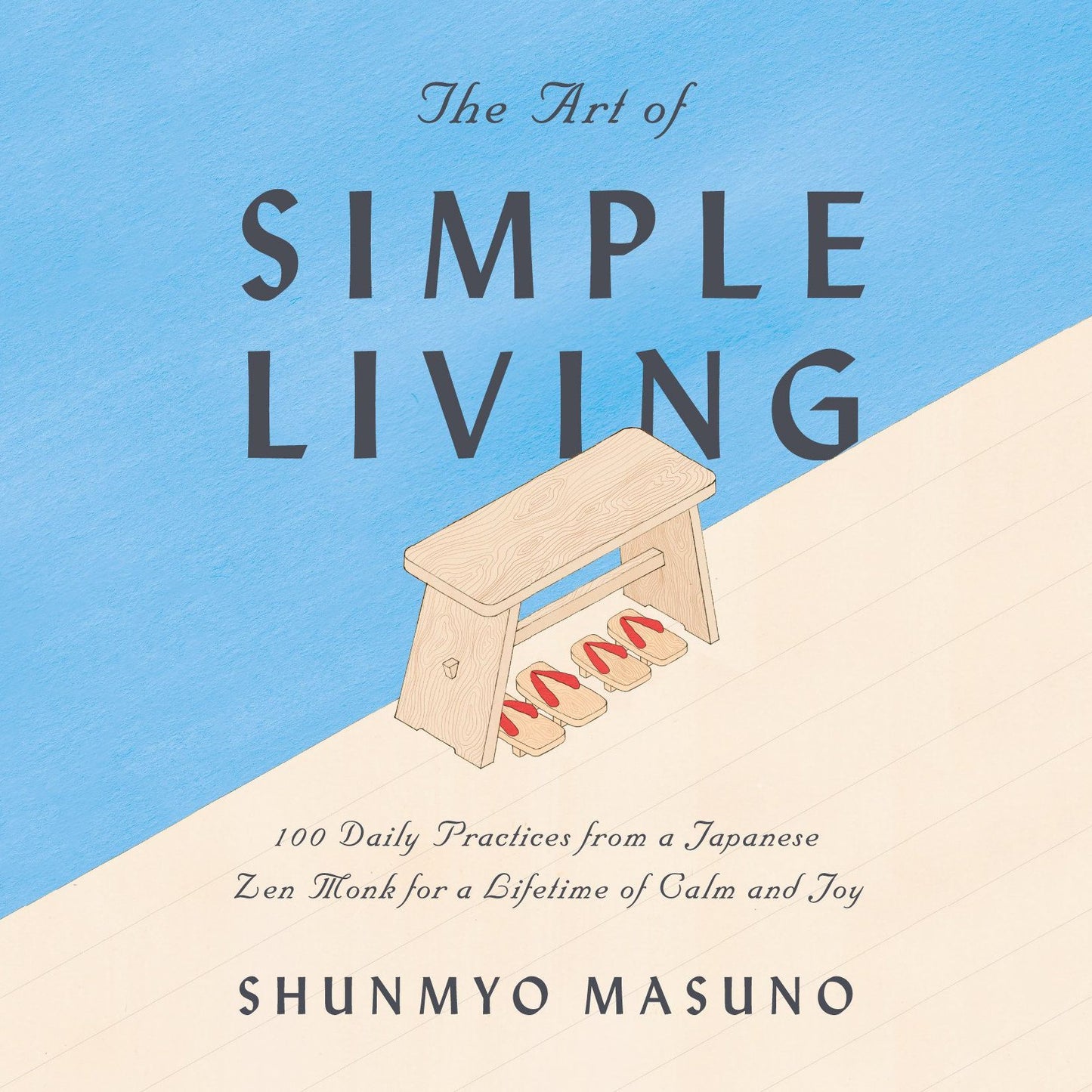 The Art of Simple Living: 100 Daily Practices from a Japanese Zen Monk for a Lifetime of Calm and Joy