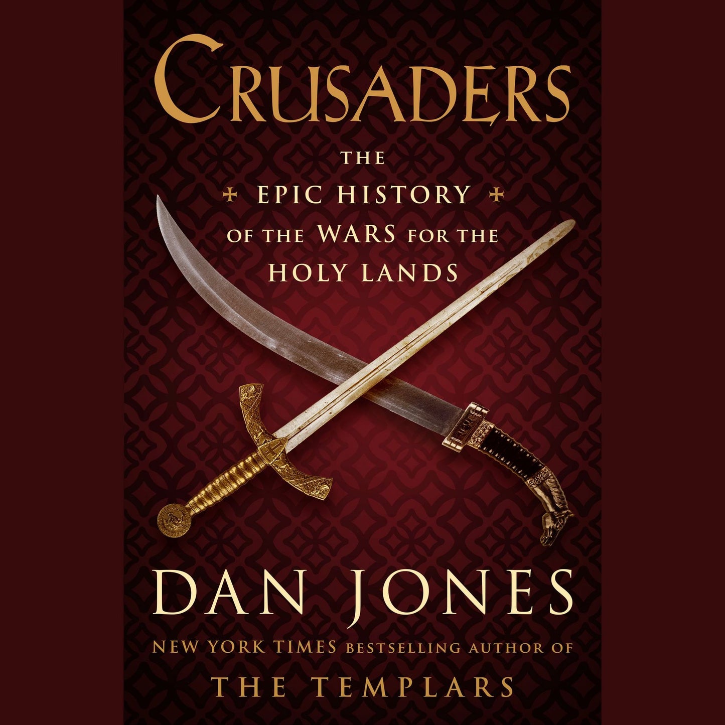 Crusaders: The Epic History of the Wars for the Holy Lands