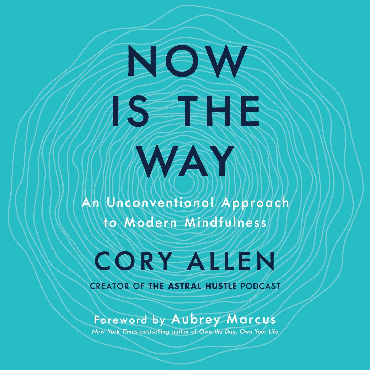 Now Is the Way: An Unconventional Approach to Modern Mindfulness