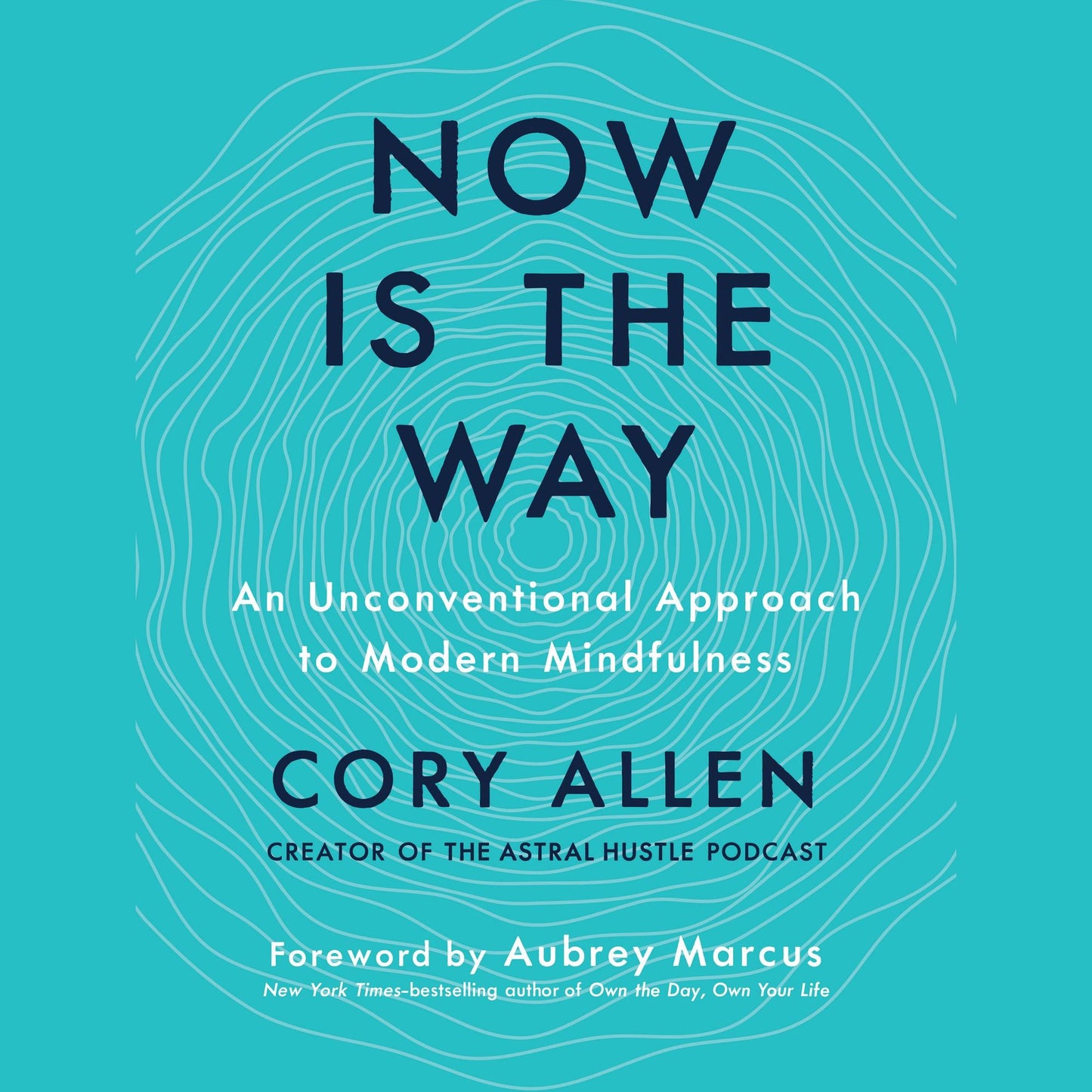 Now Is the Way: An Unconventional Approach to Modern Mindfulness
