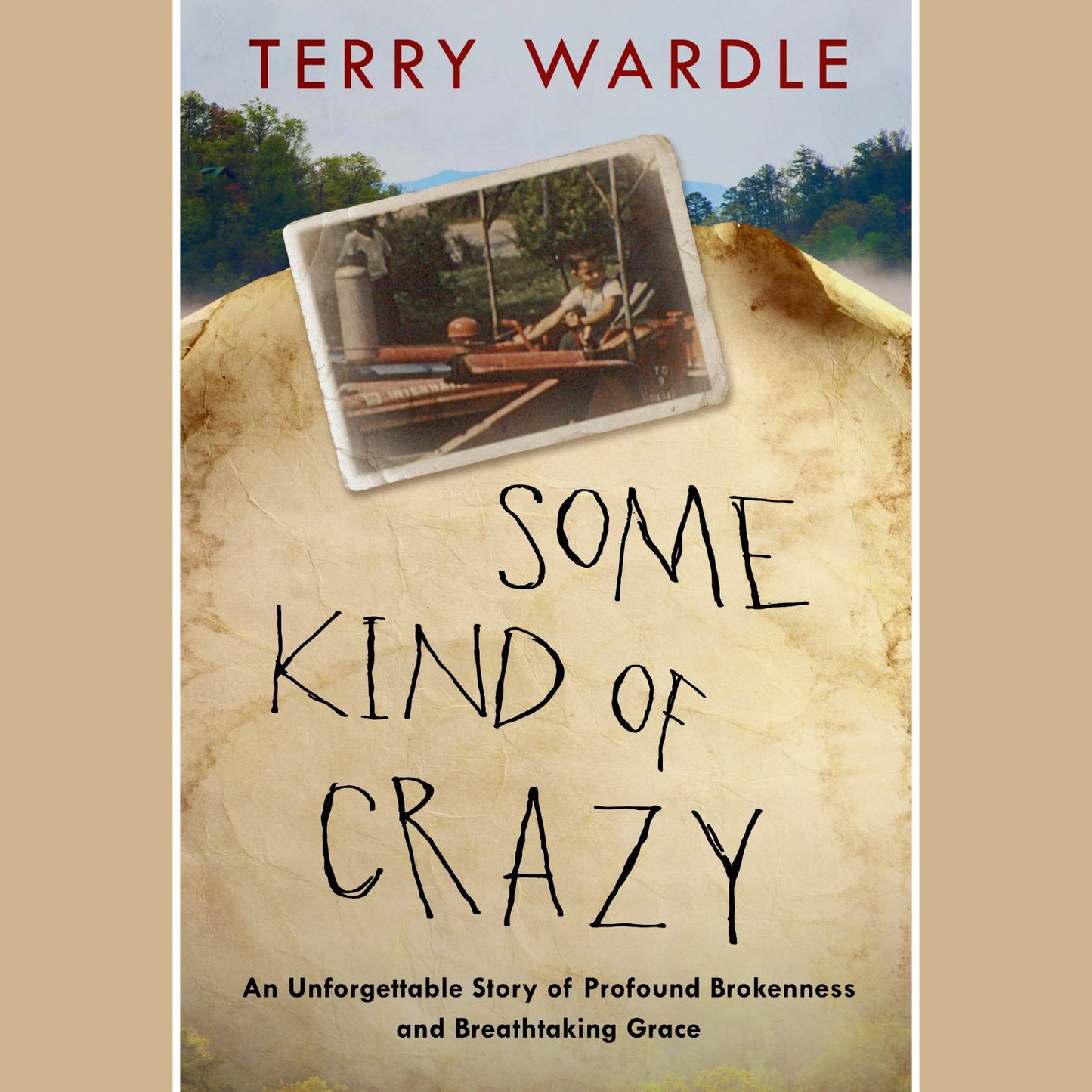 Some Kind of Crazy: An Unforgettable Story of Profound Brokenness and Breathtaking Grace