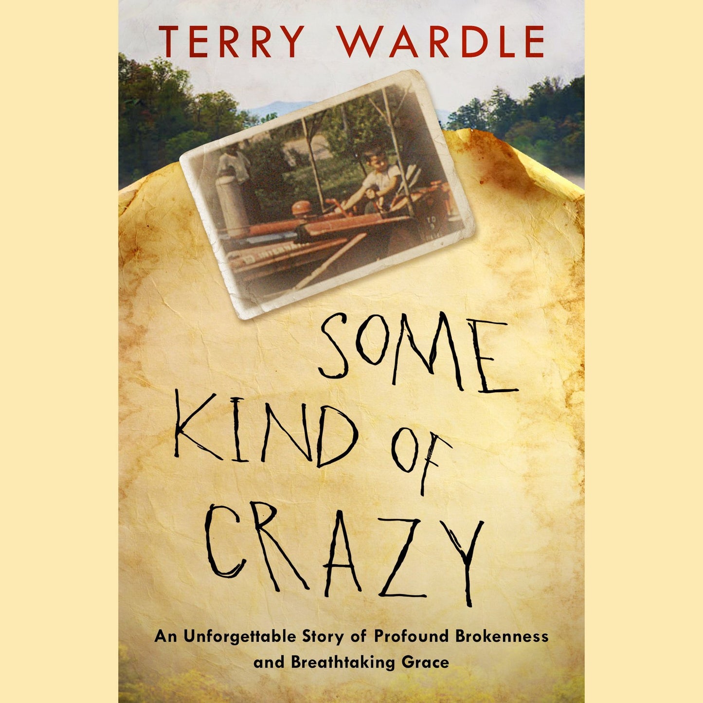 Some Kind of Crazy: An Unforgettable Story of Profound Brokenness and Breathtaking Grace