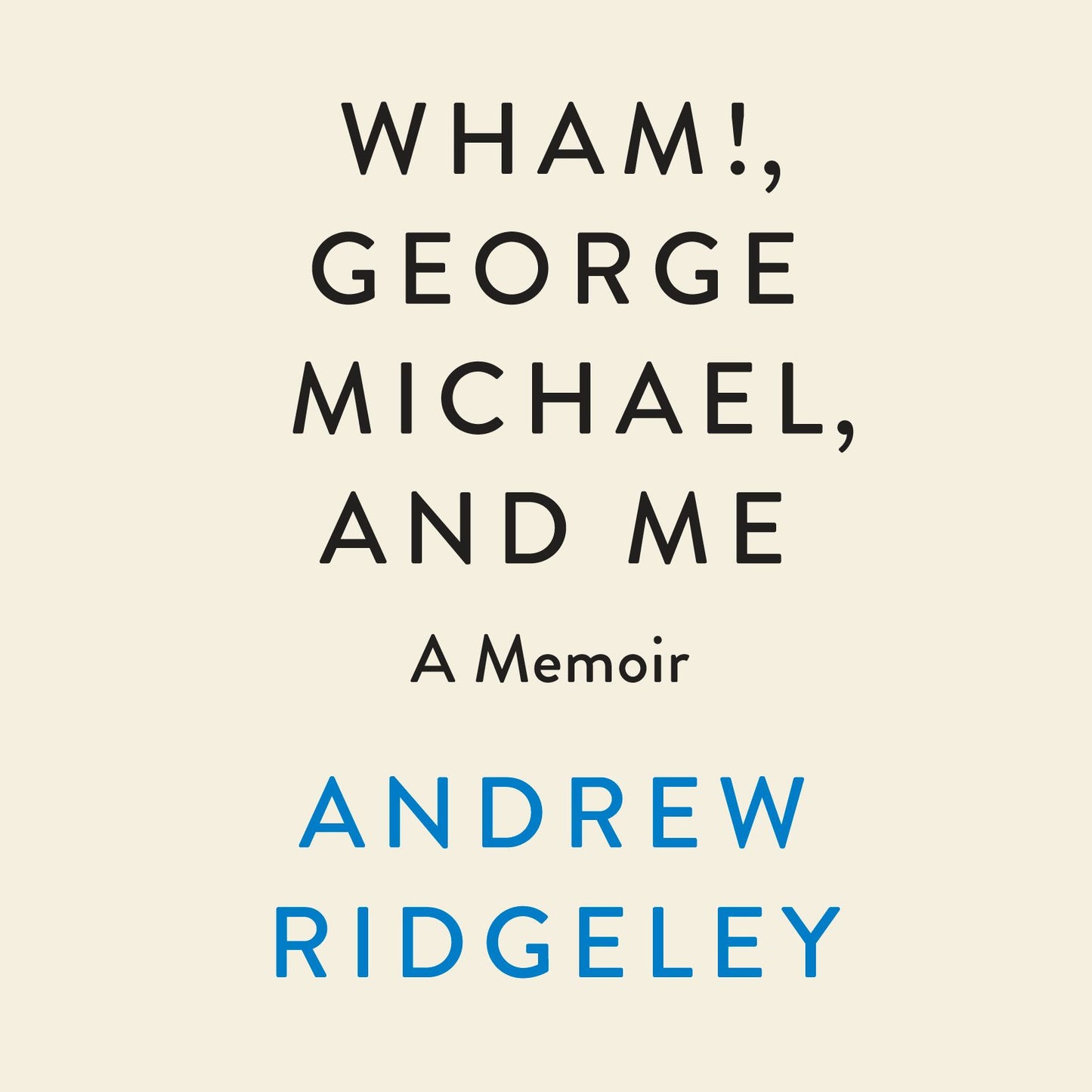 Wham!, George Michael and Me: A Memoir