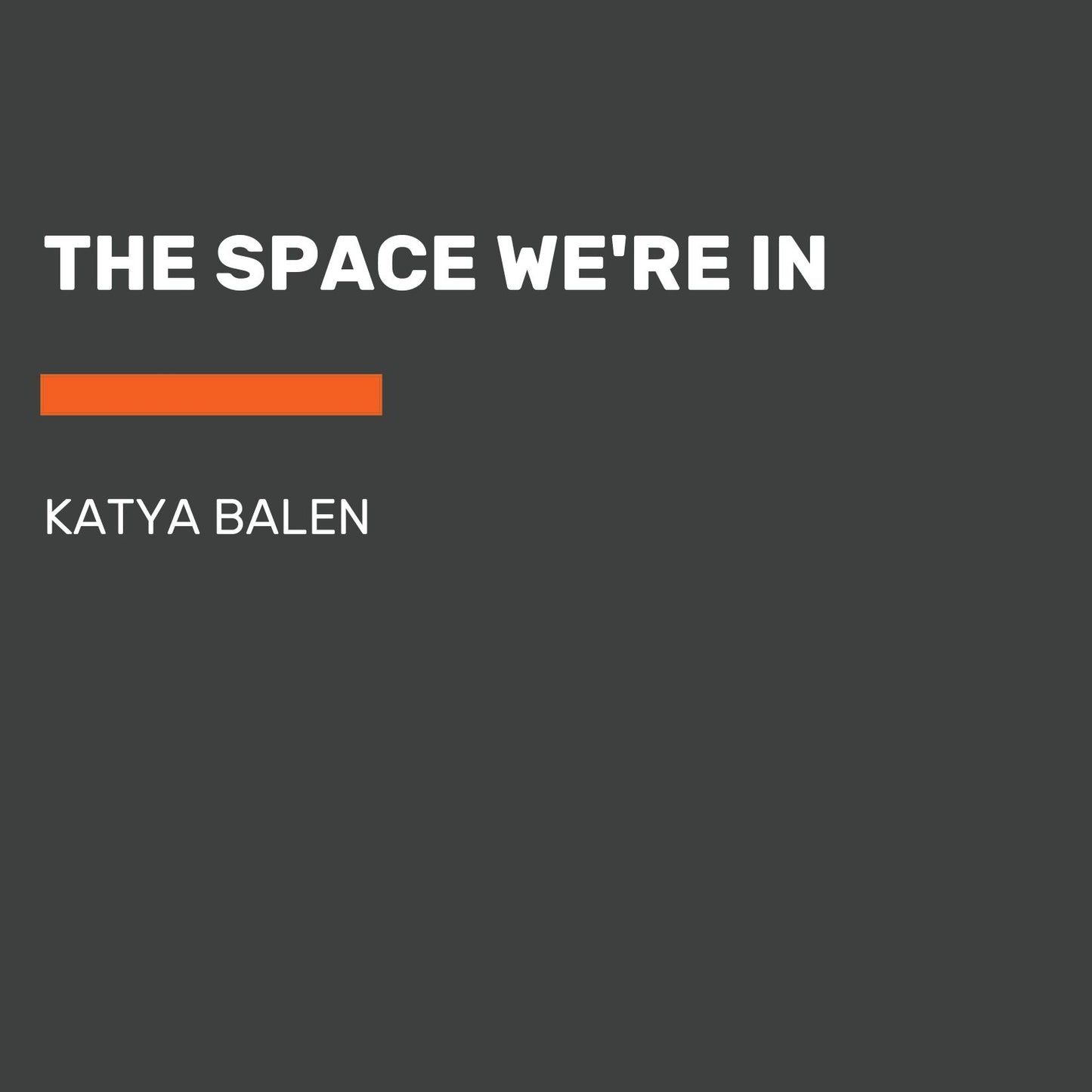 The Space We're In