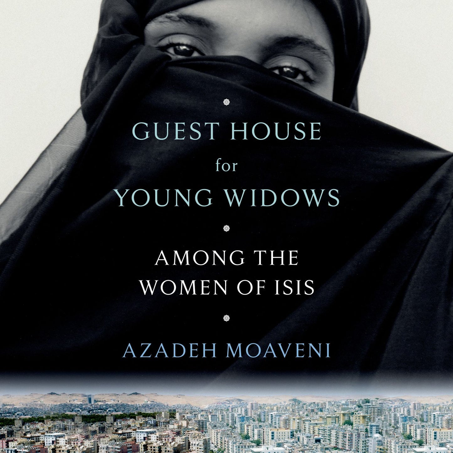 Guest House for Young Widows: Among the Women of ISIS