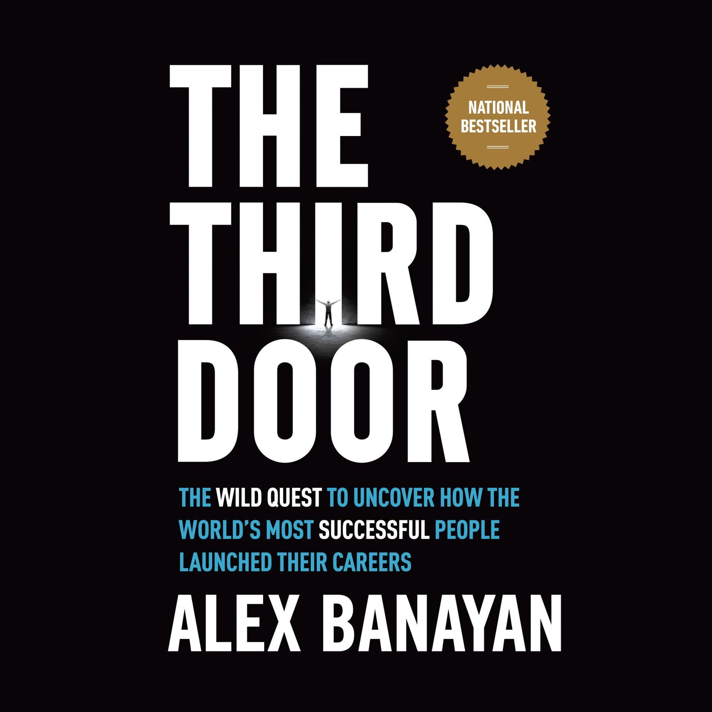 The Third Door: The Wild Quest to Uncover How the World's Most Successful People Launched Their Careers