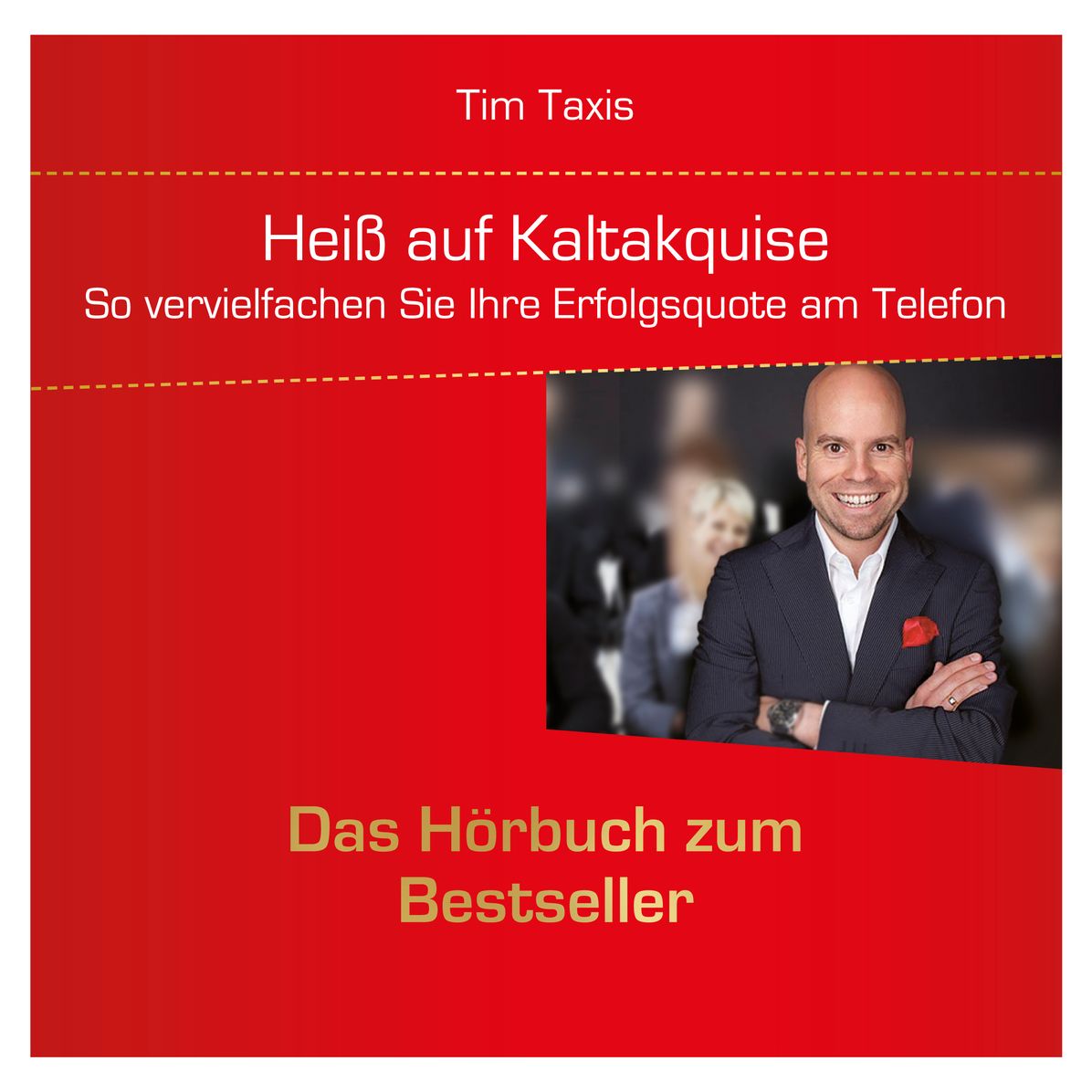 HeiÃY auf Kaltakquise - So vervielfachen Sie Ihre Erfolgsquote am Telefon (UngekÃ¼rzte Fassung)