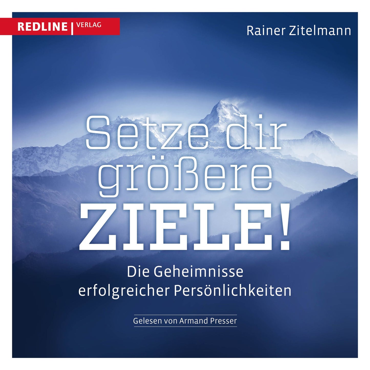 Setze dir größere Ziele!: Die Geheimnisse erfolgreicher Persönlichkeiten