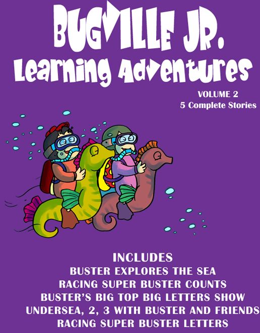 Bugville Jr. Learning Adventures: Volume 2: #5 Buster Explores the Sea; #6 Racing Super Buster Counts; #7 Buster's Big Top Big Letters Show; #8 Undersea, 2, 3 with Buster and Friends; #9 Racing Super Buster Letters