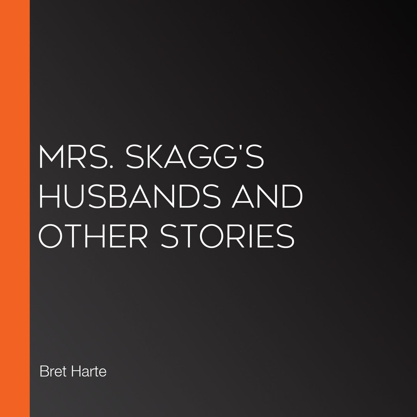 Mrs. Skagg's Husbands and Other Stories