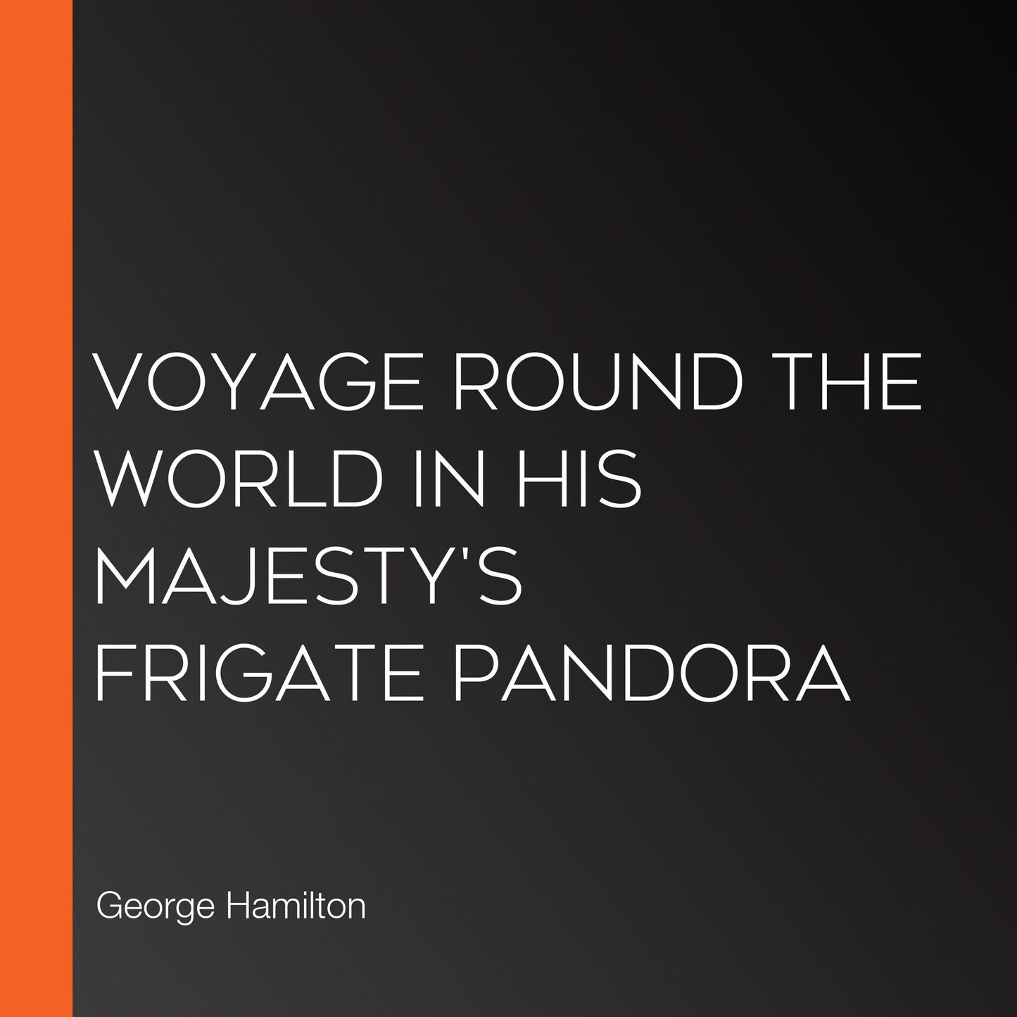 Voyage Round the World in His Majesty's Frigate Pandora