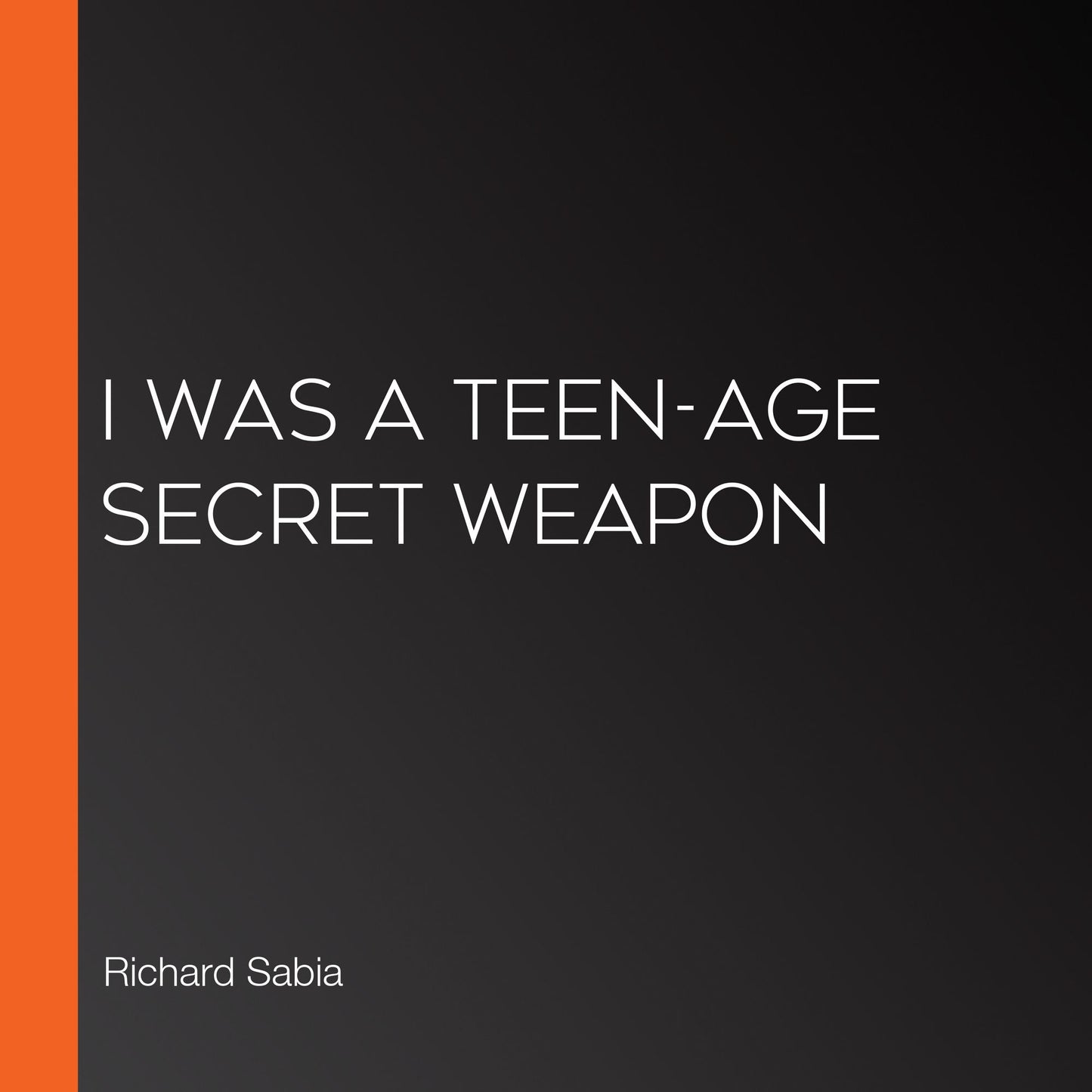 I Was a Teen-Age Secret Weapon