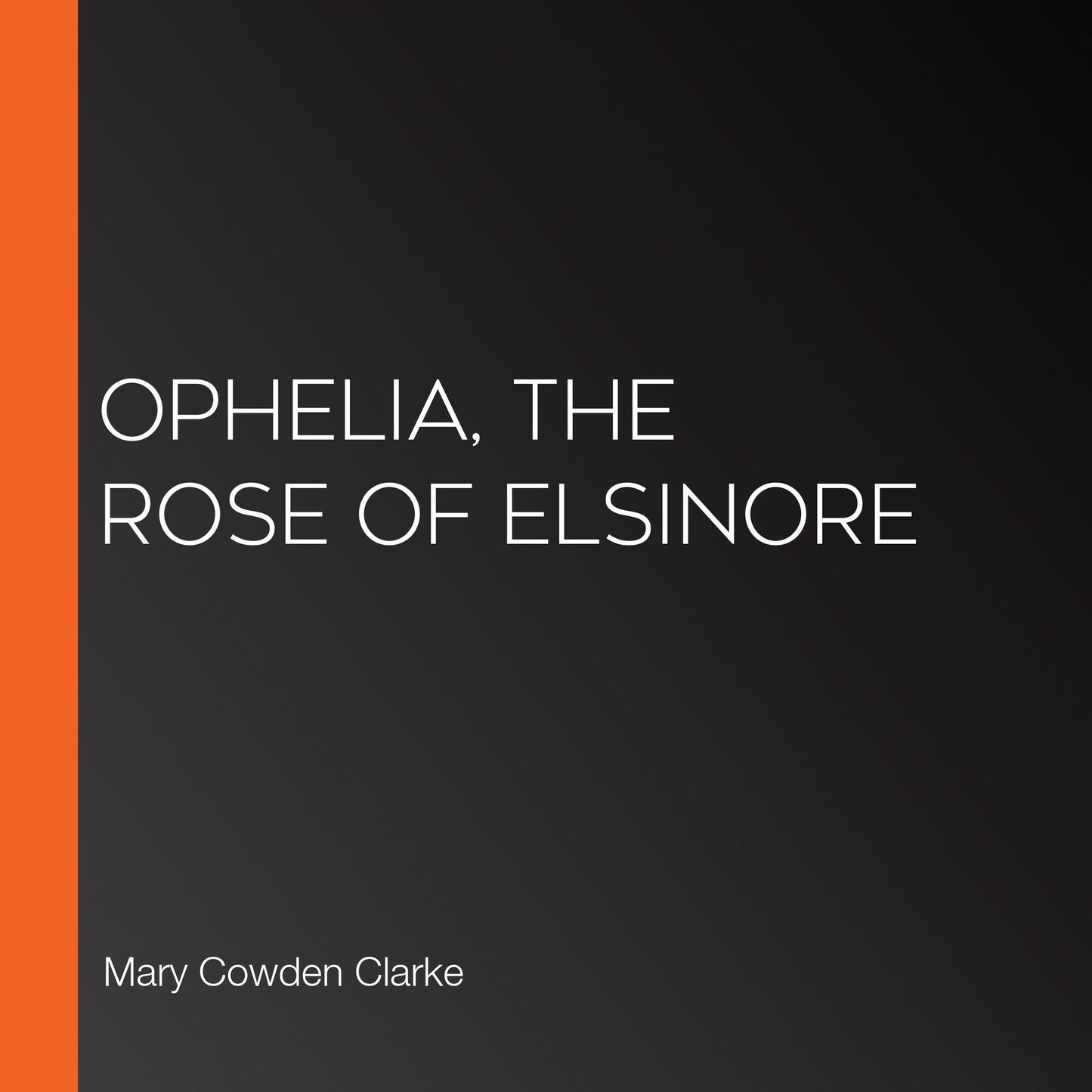 Ophelia, the Rose of Elsinore