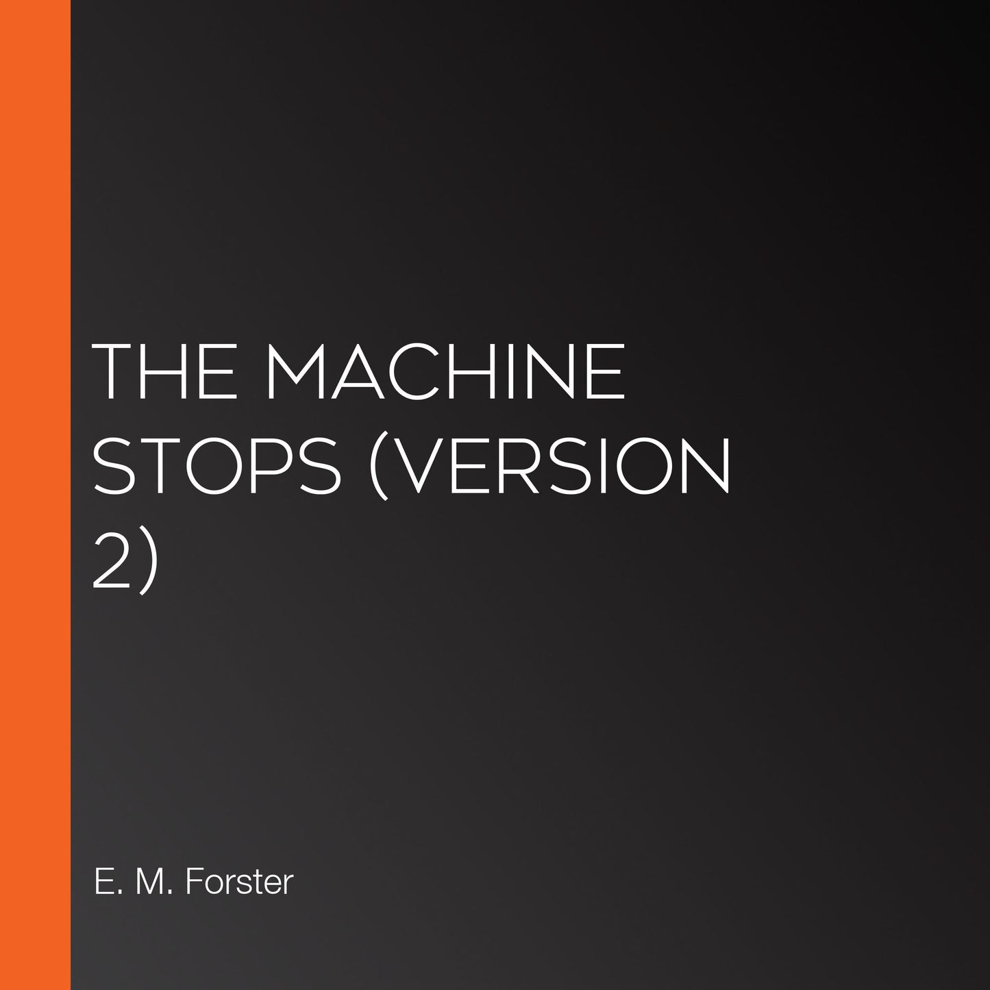 Machine Stops, The (version 2)