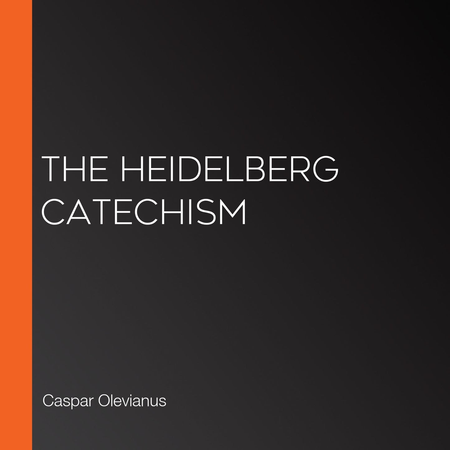 The Heidelberg Catechism