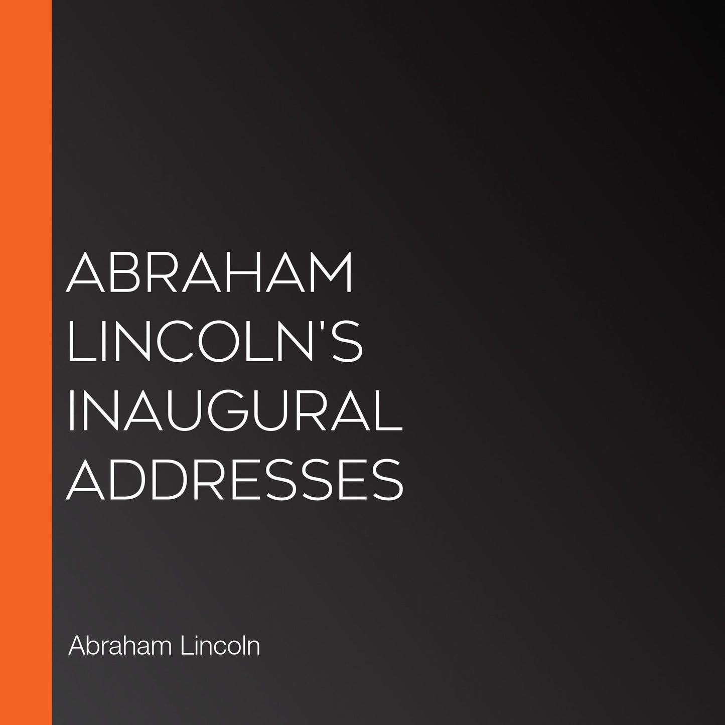 Abraham Lincoln's Inaugural Addresses