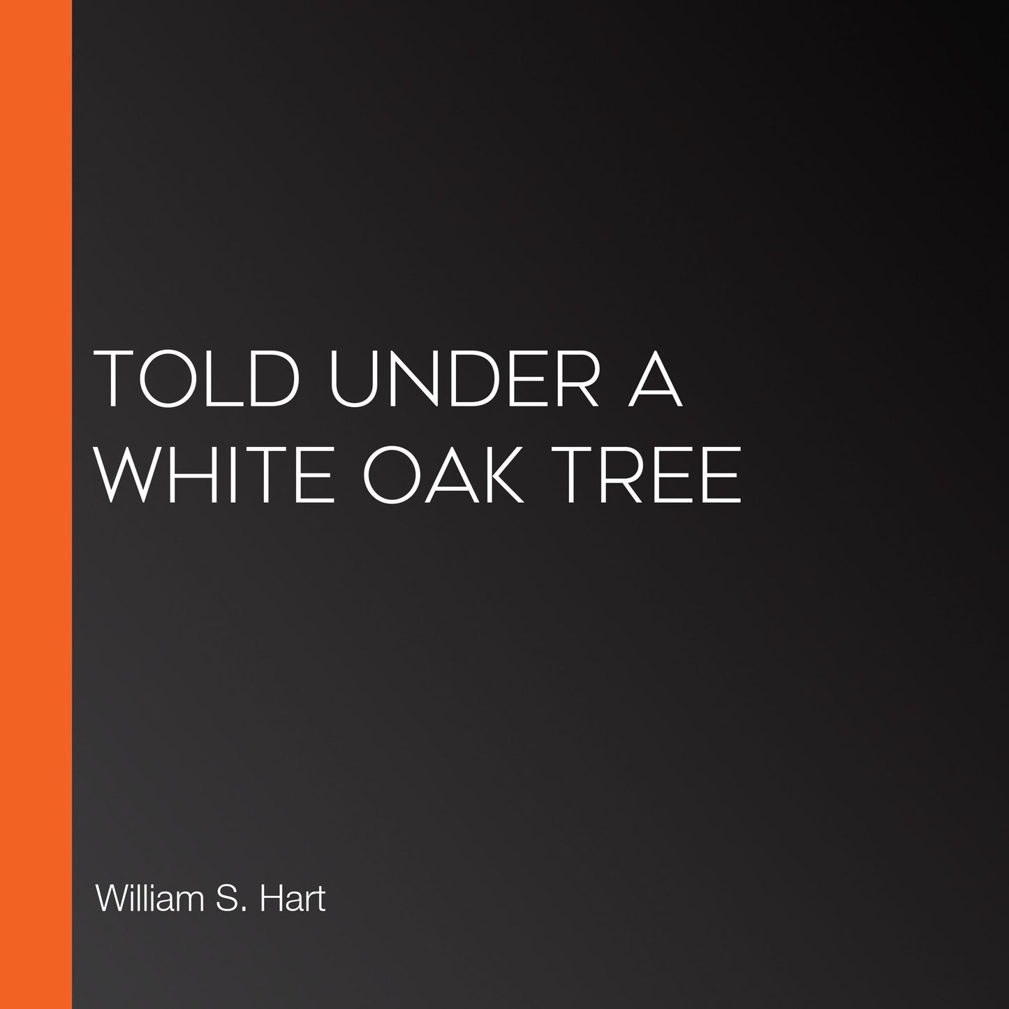 Told Under a White Oak Tree