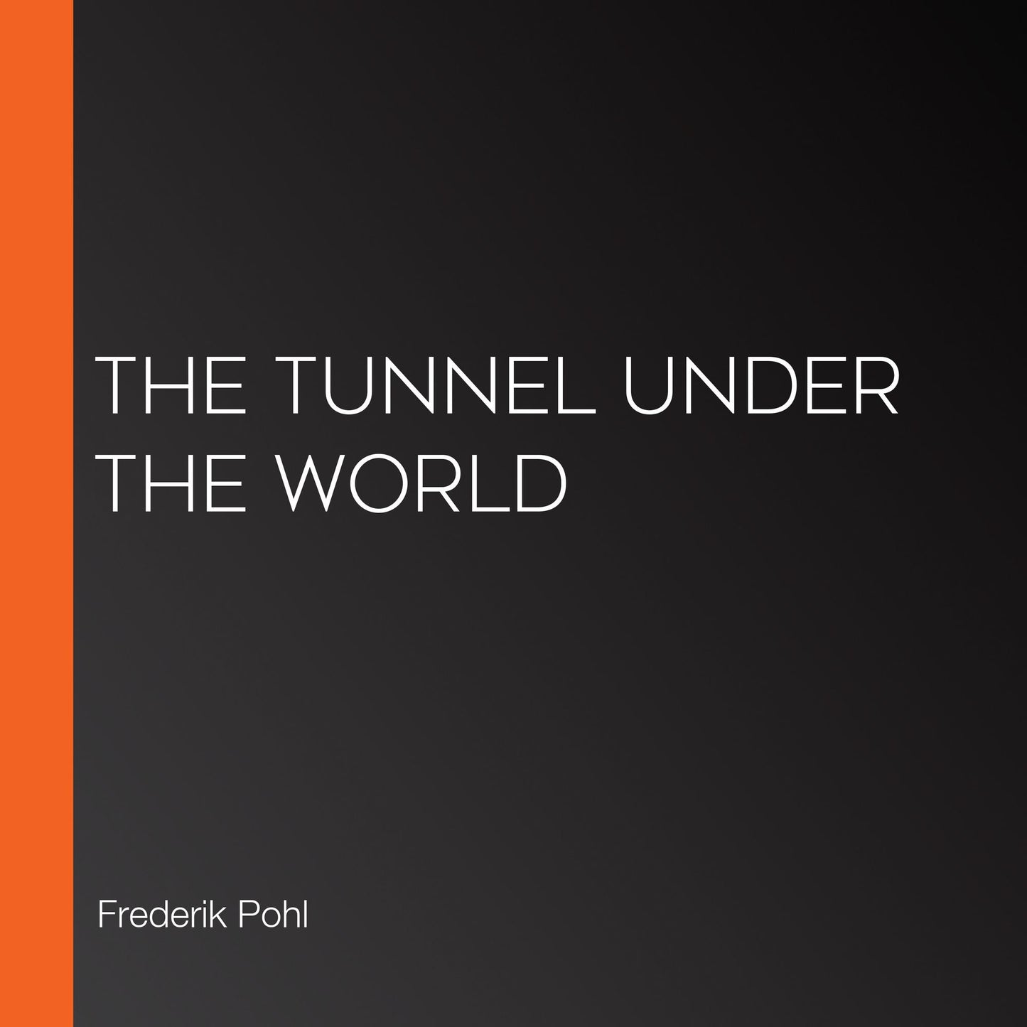 The Tunnel Under The World