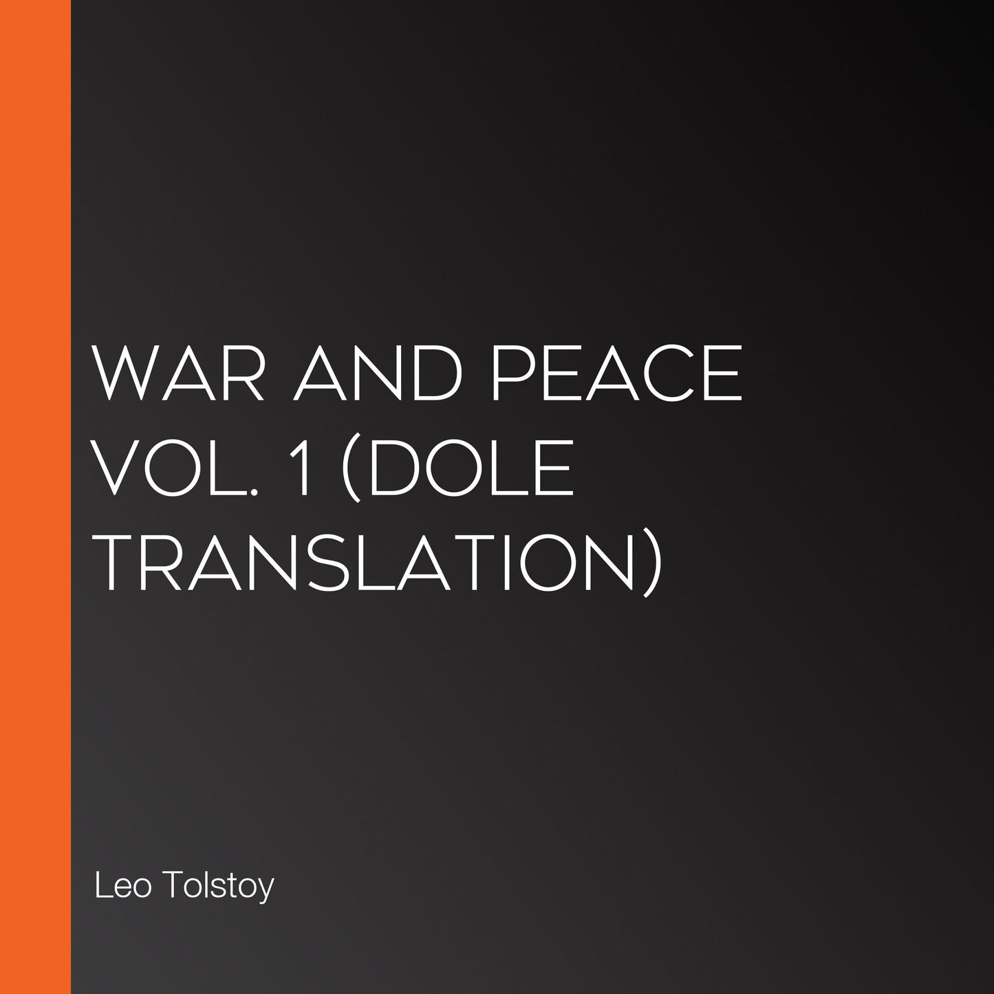 War and Peace Vol. 1 (Dole Translation)