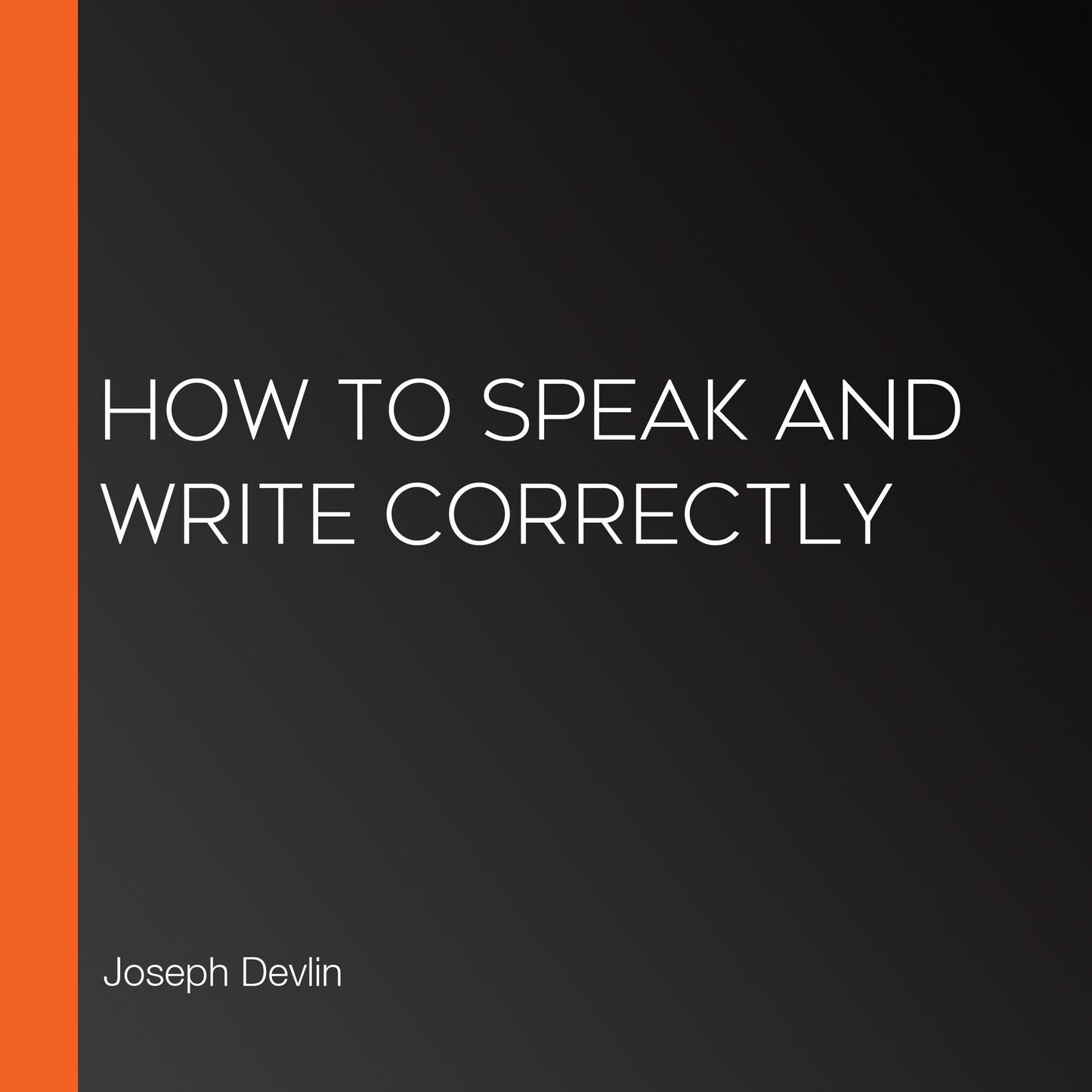 How to Speak and Write Correctly