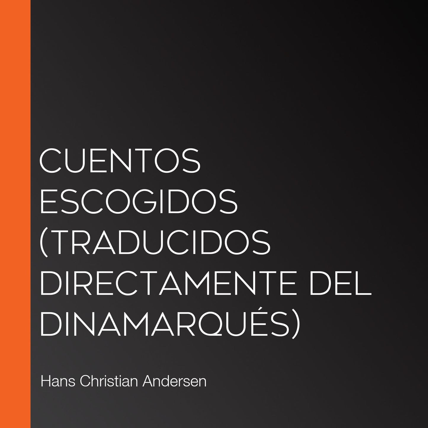 Cuentos Escogidos (Traducidos directamente del dinamarquÃ©s)