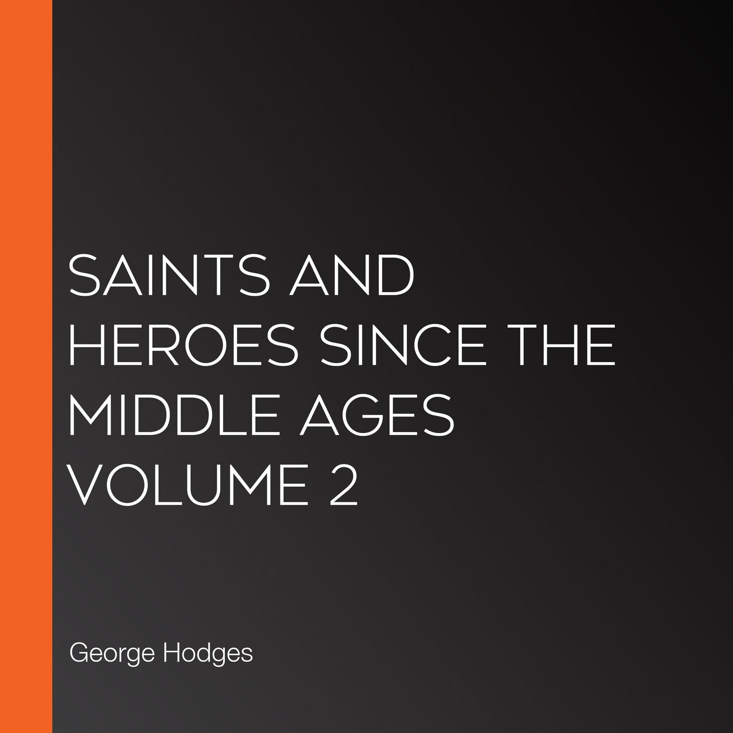 Saints and Heroes Since the Middle Ages Volume 2