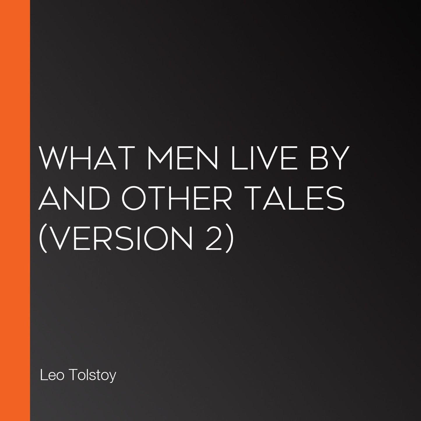 What Men Live By and Other Tales (Version 2)