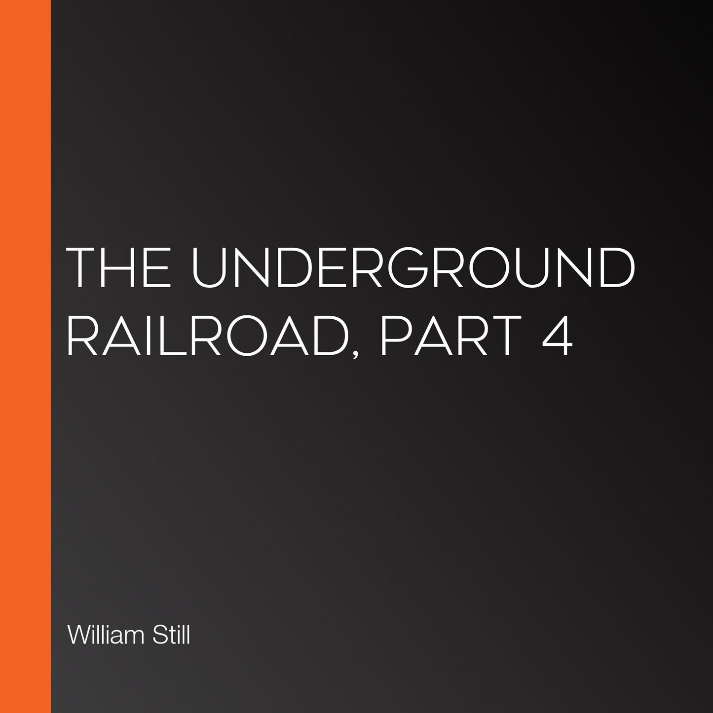 The Underground Railroad, Part 4