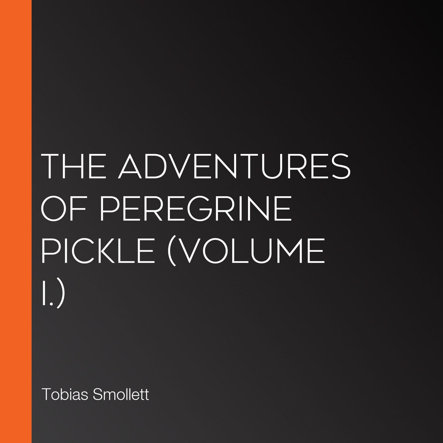 Adventures of Peregrine Pickle, The (Volume I.)