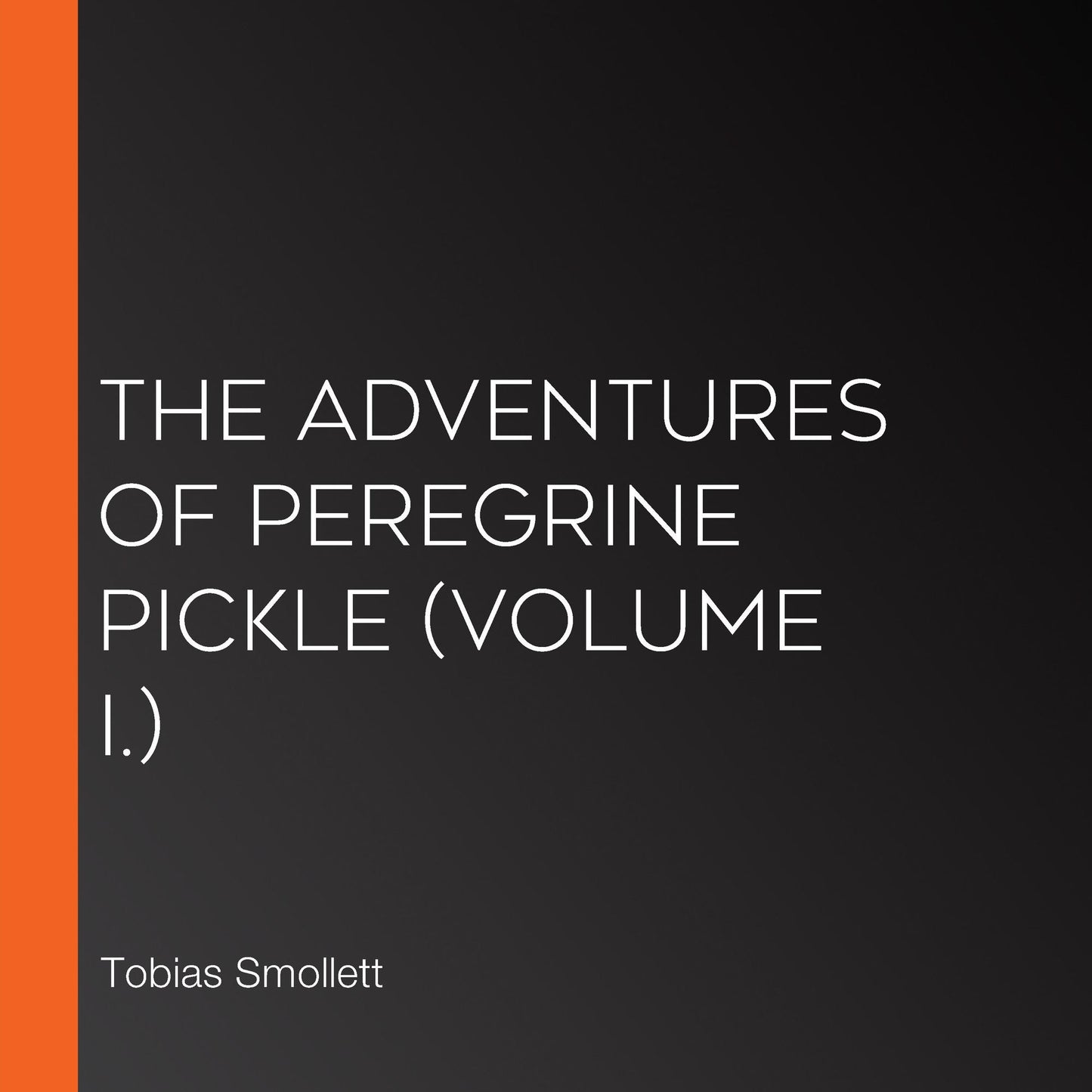 Adventures of Peregrine Pickle, The (Volume I.)