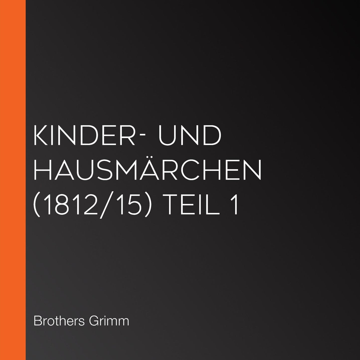 Kinder- und HausmÃ¤rchen (1812/15) Teil 1