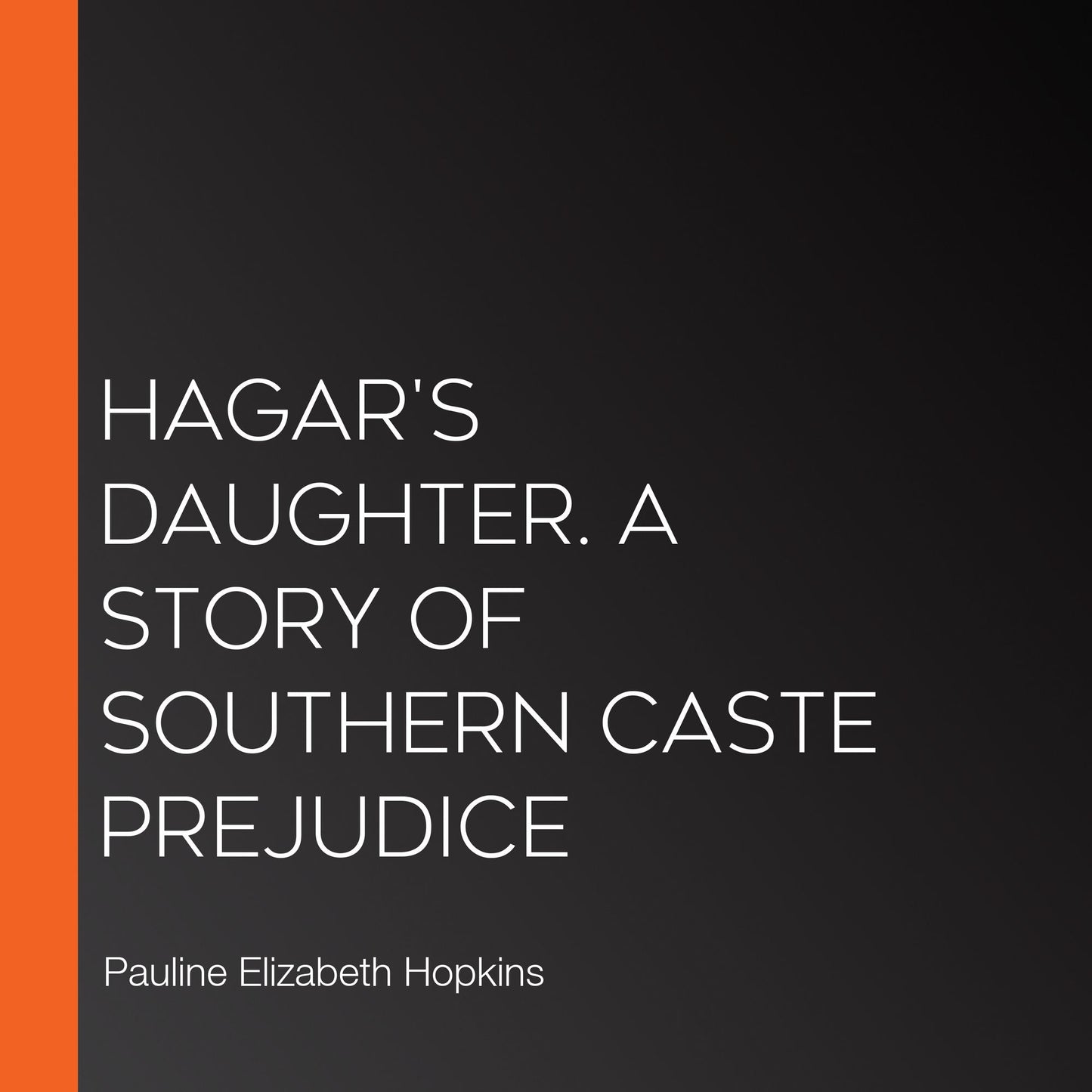 Hagar's Daughter. A Story of Southern Caste Prejudice