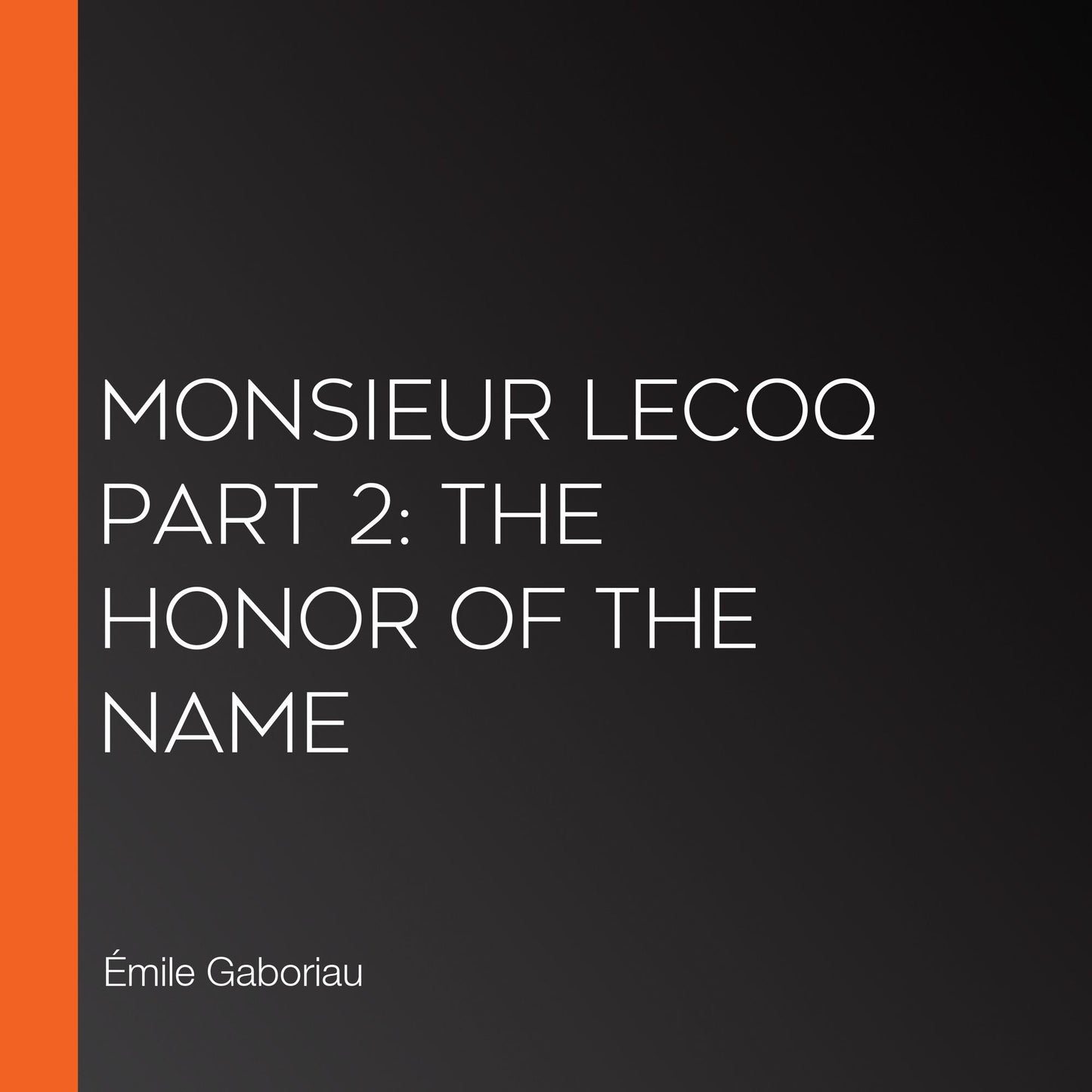 Monsieur Lecoq Part 2: The Honor of the Name