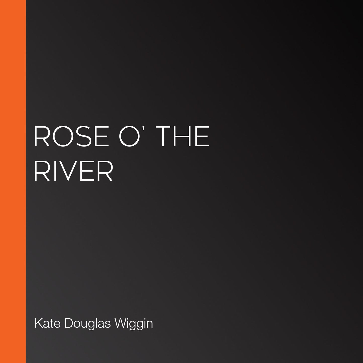 Rose O' The River