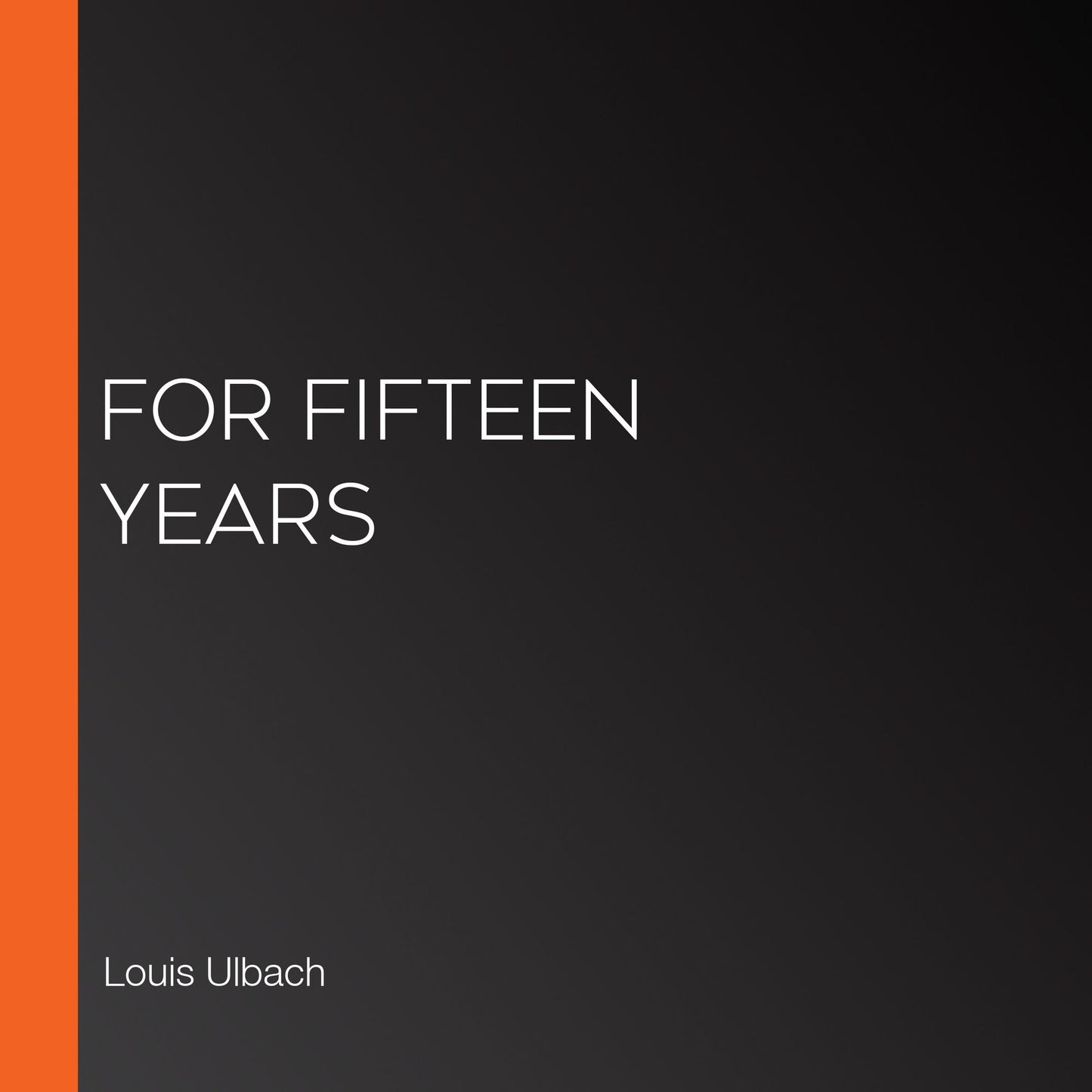 For Fifteen Years