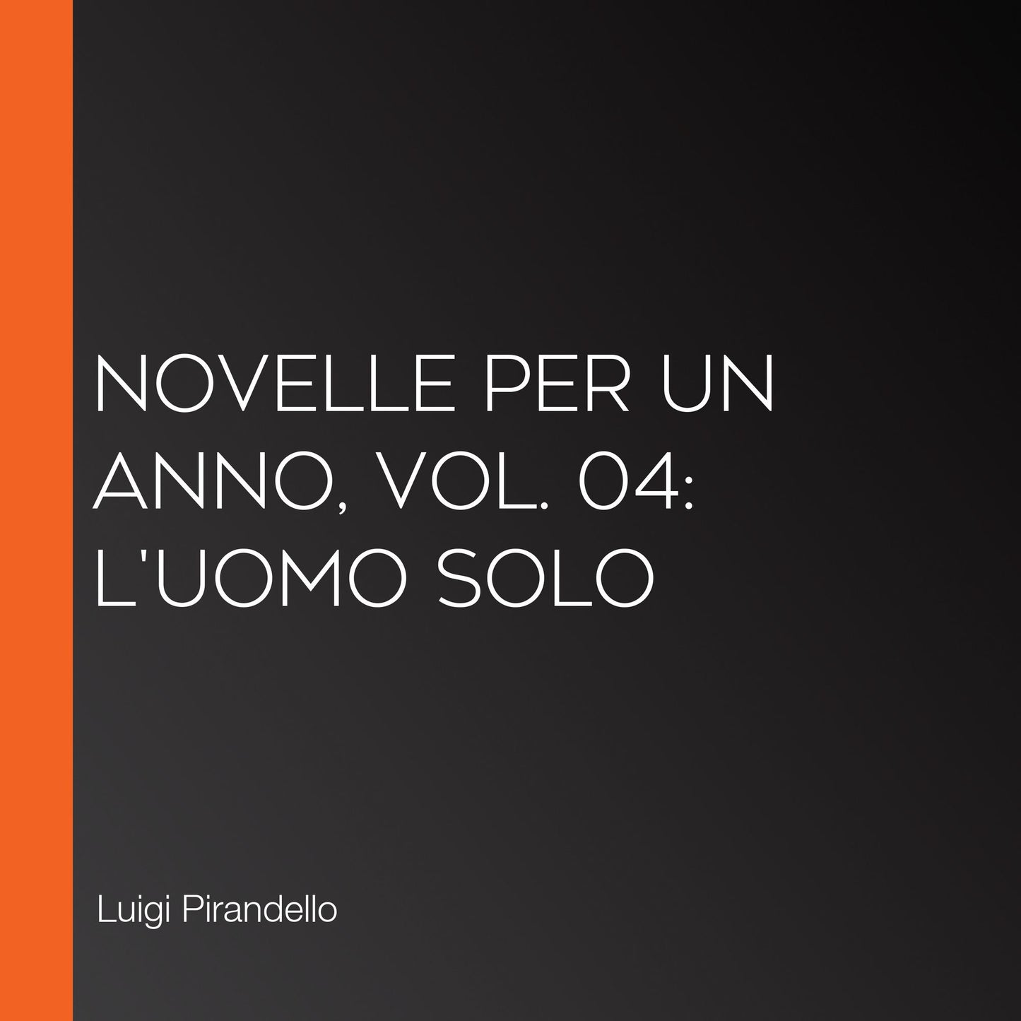 Novelle per un anno, vol. 04: L'Uomo Solo