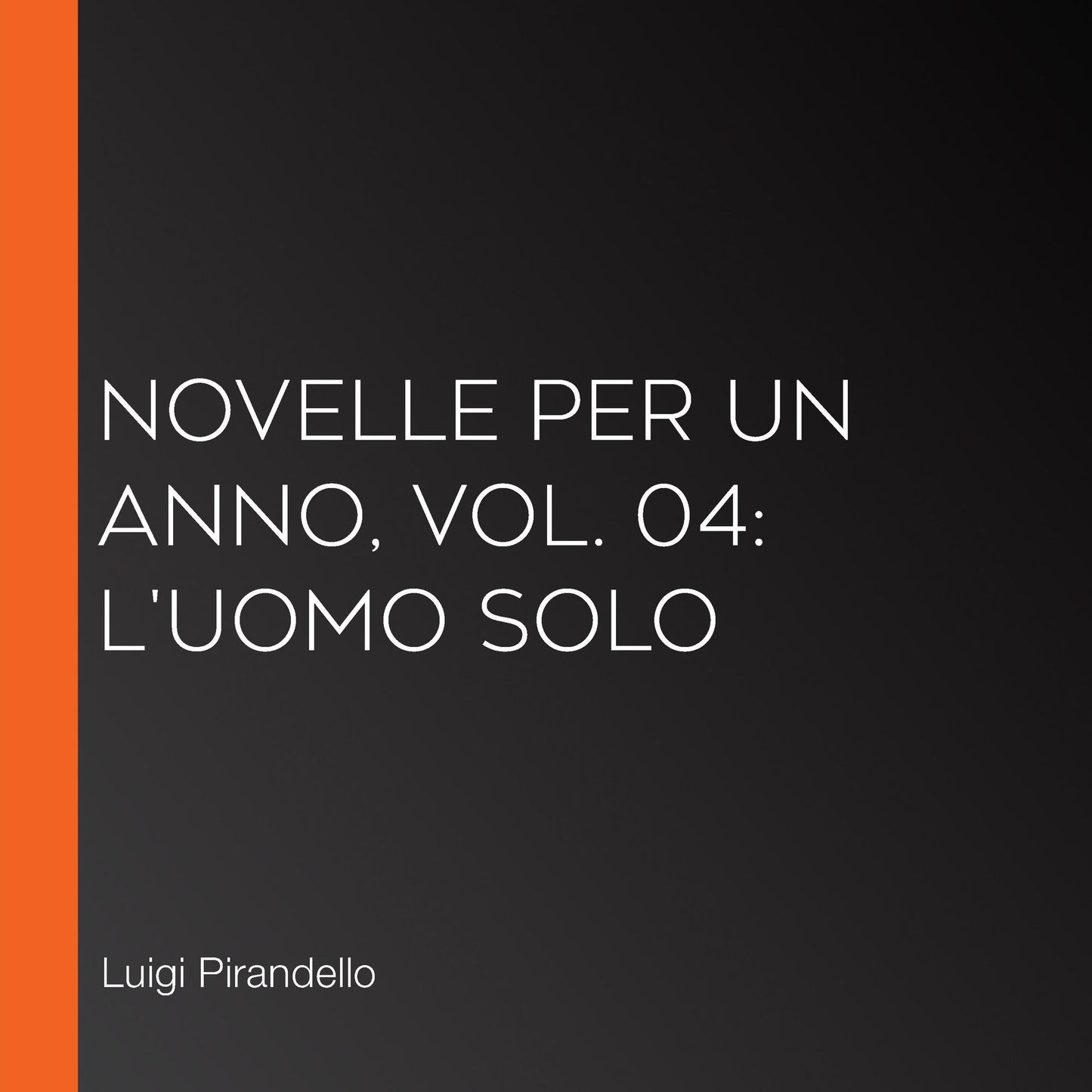 Novelle per un anno, vol. 04: L'Uomo Solo
