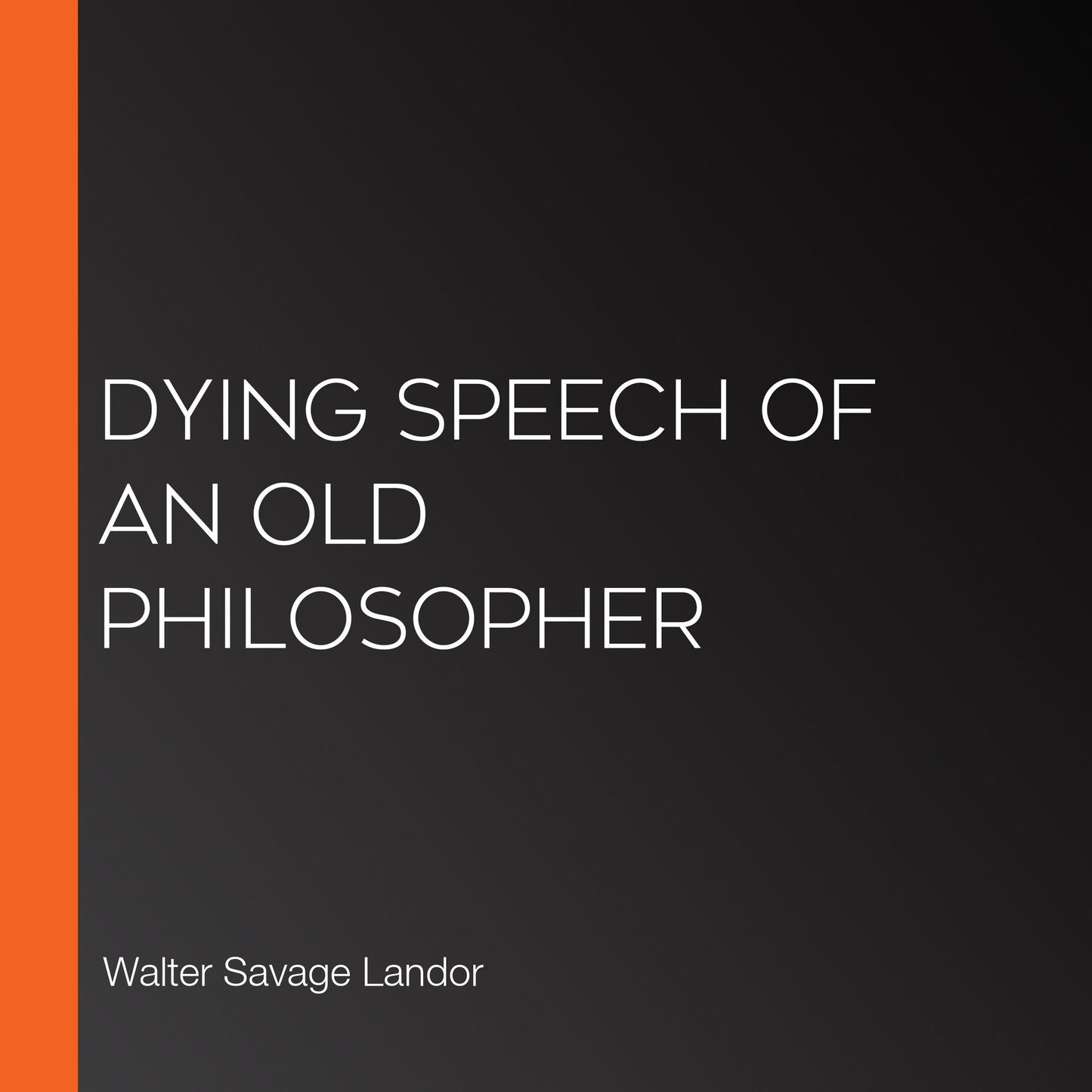 Dying Speech of an Old Philosopher