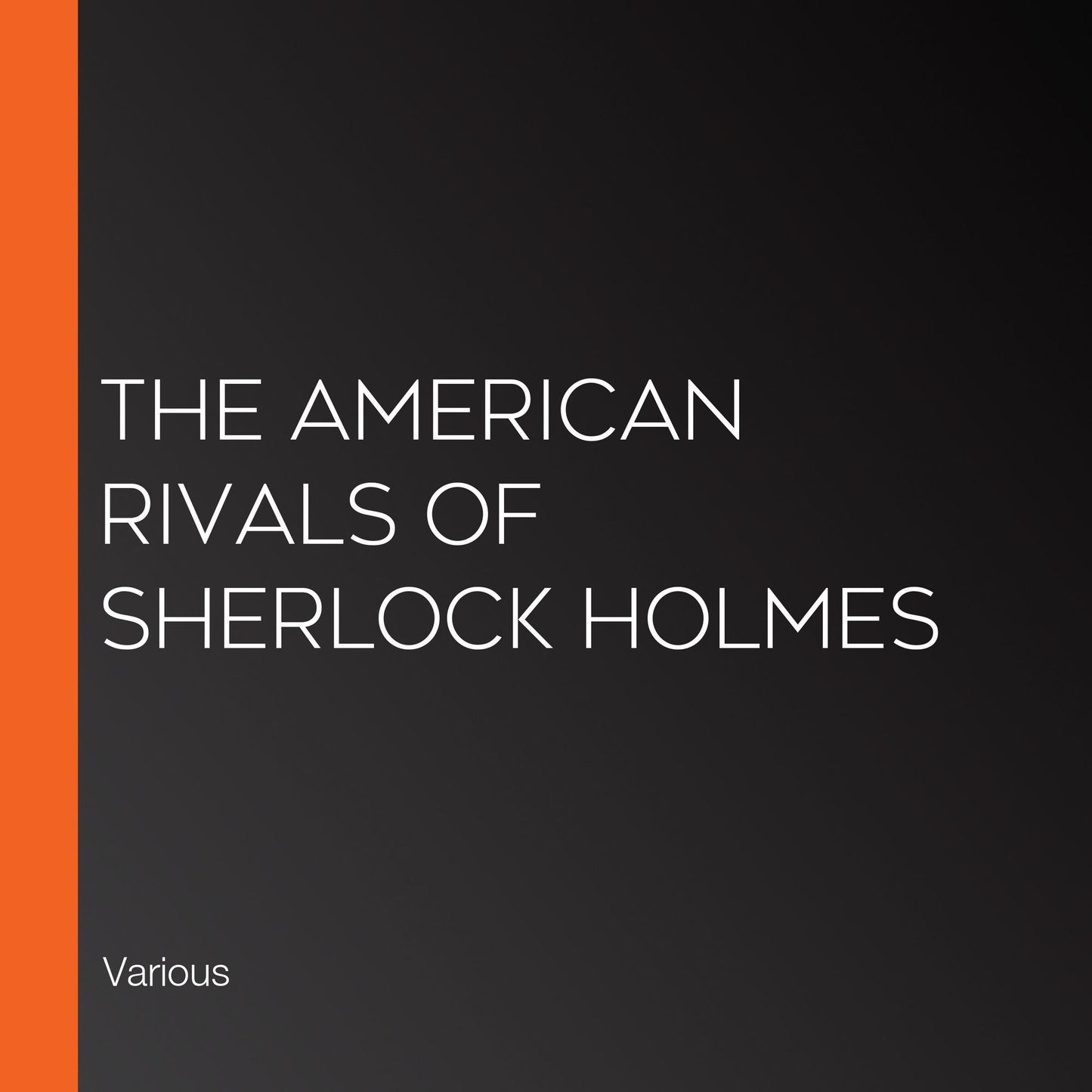 The American Rivals of Sherlock Holmes