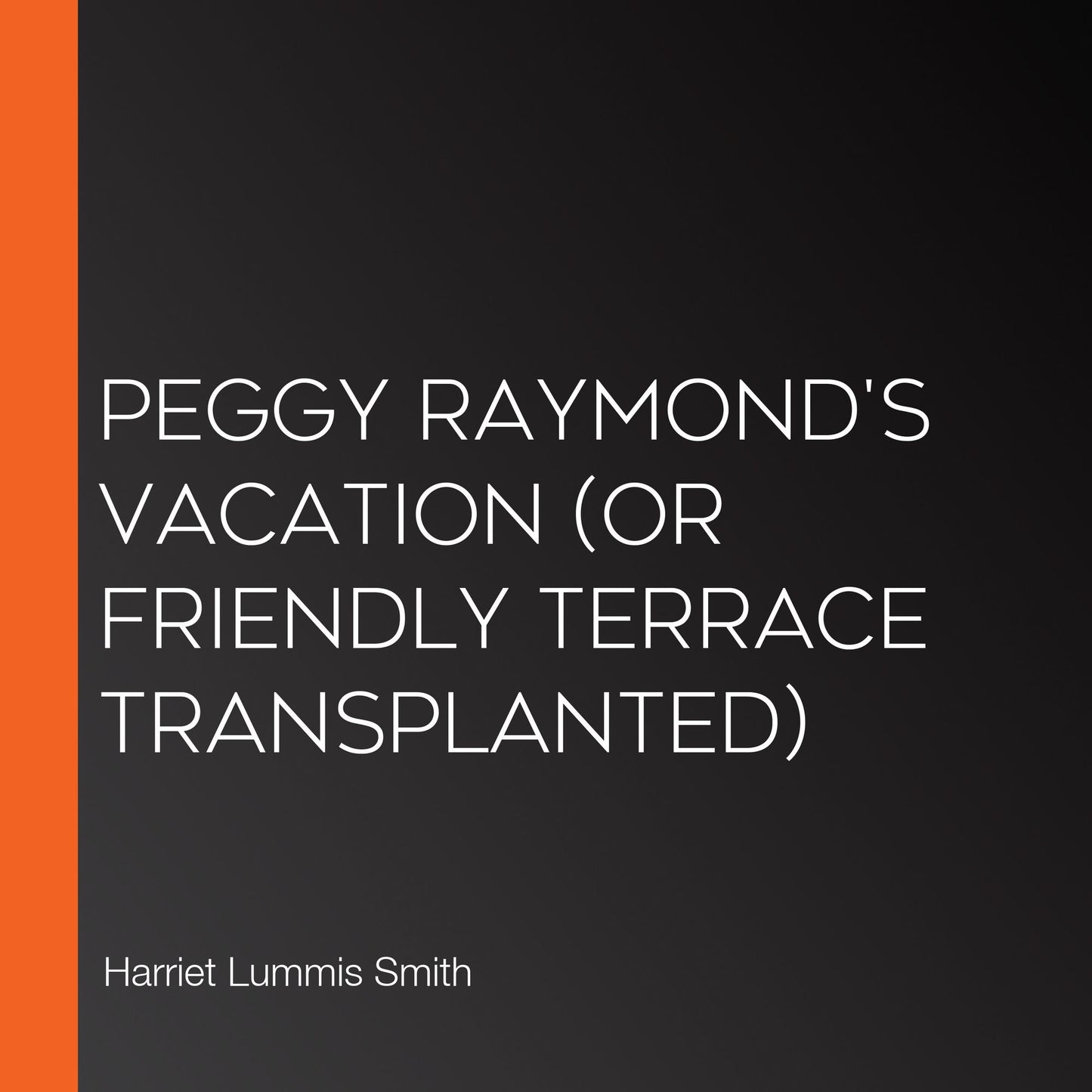 Peggy Raymond's Vacation (or Friendly Terrace Transplanted)