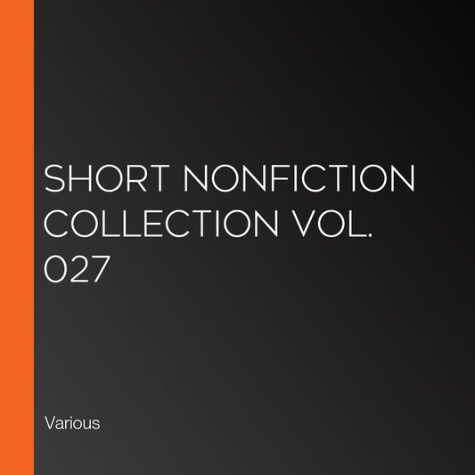 Short Nonfiction Collection Vol. 027