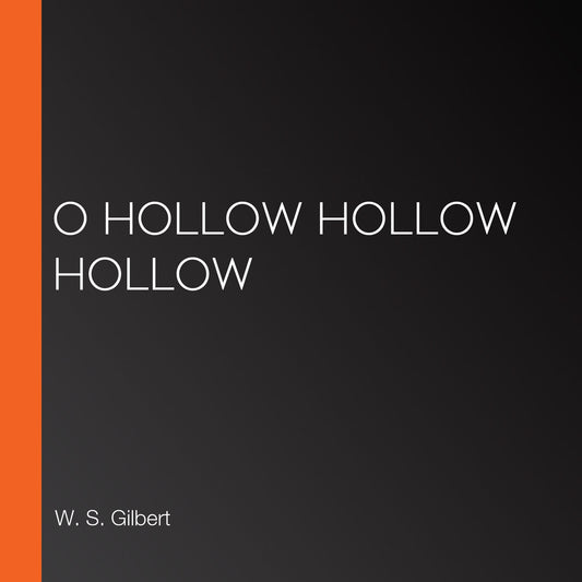 O Hollow Hollow Hollow